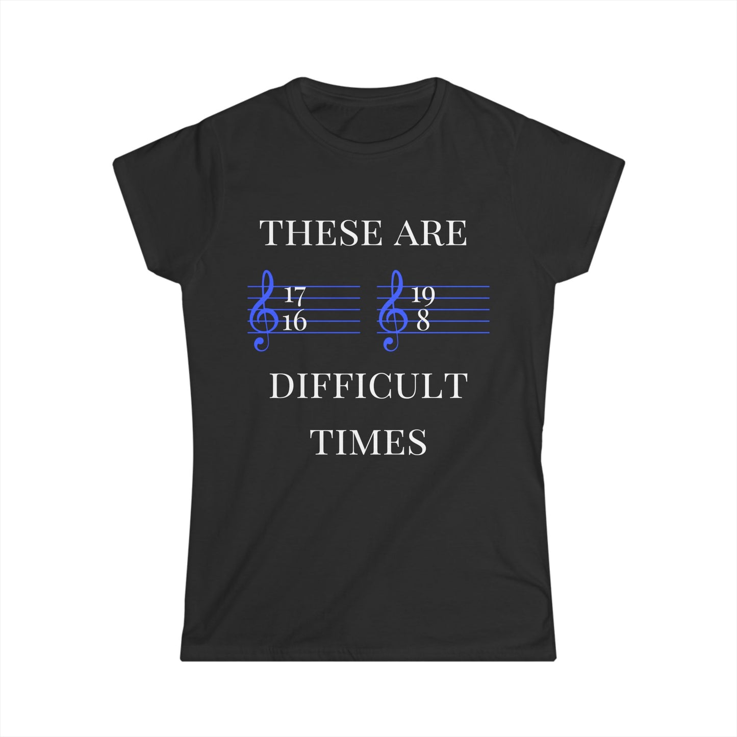 Women’s Music-Themed T-Shirt – "These Are Difficult Times"