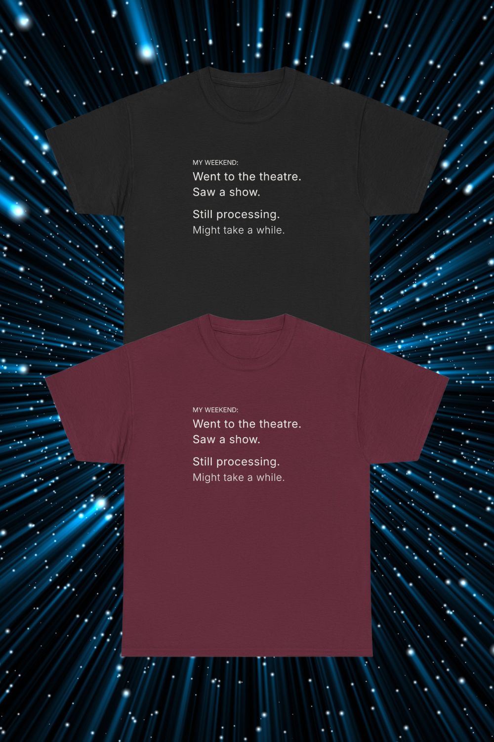My Weekend: Still Processing T-shirt – Men’s / Unisex Fit Theatre Fan Shirt