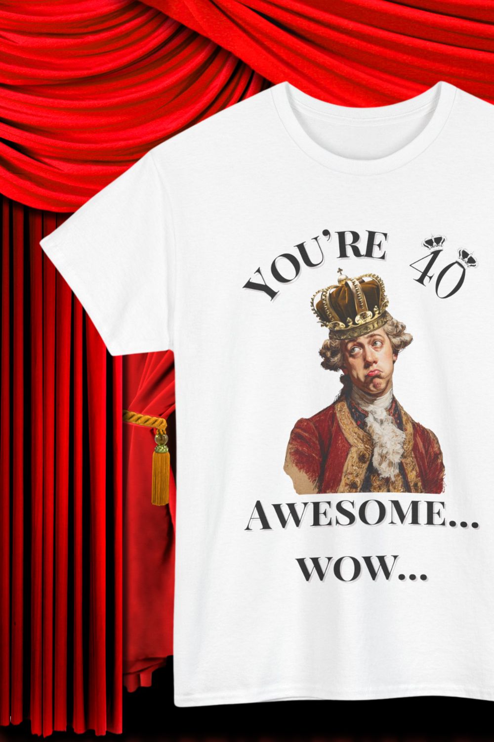 Men’s - Theatre 40th Birthday T-Shirt – You’re 40. Awesome. Wow. (Unisex fit)