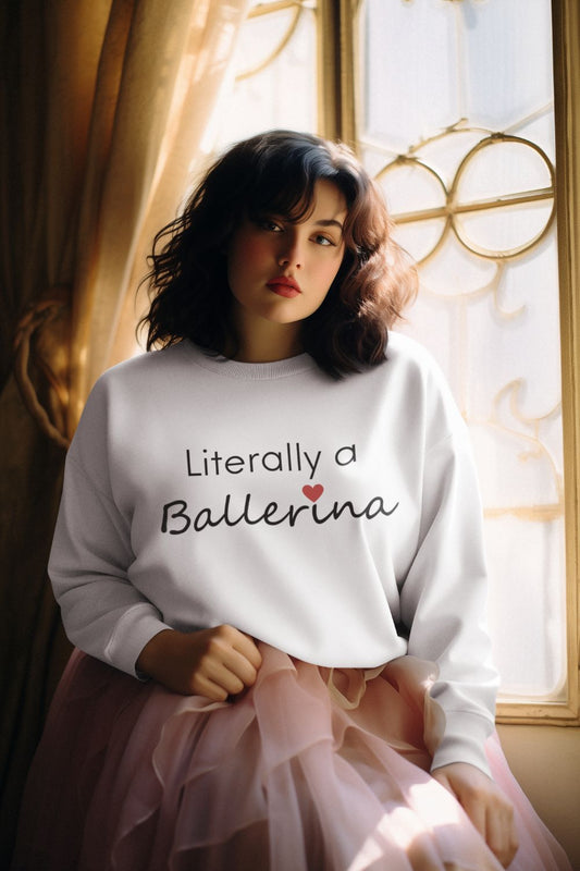 “Literally a Ballerina” Unisex Crewneck Sweatshirt – Women’s Dance Collection