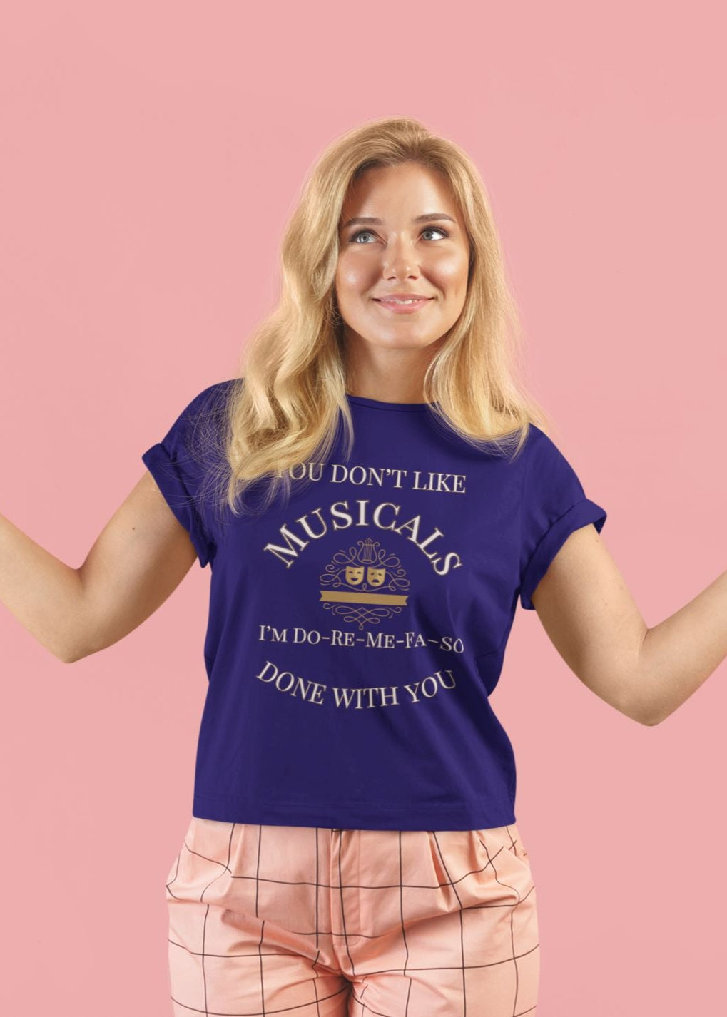 You Don't Like Musicals? I'm Do-Re-Mi-Fa-So Done With You" T-Shirt – Perfect for Theatre Lovers