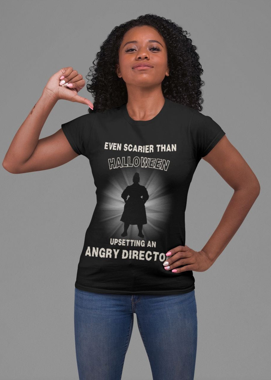 Even Scarier Than Halloween Women’s T-Shirt – Upsetting an Angry Director