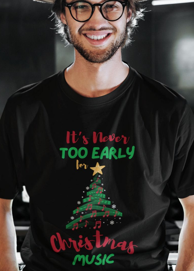 It’s Never Too Early for Christmas Music Men’s T-Shirt – Unisex Design for Holiday Cheer