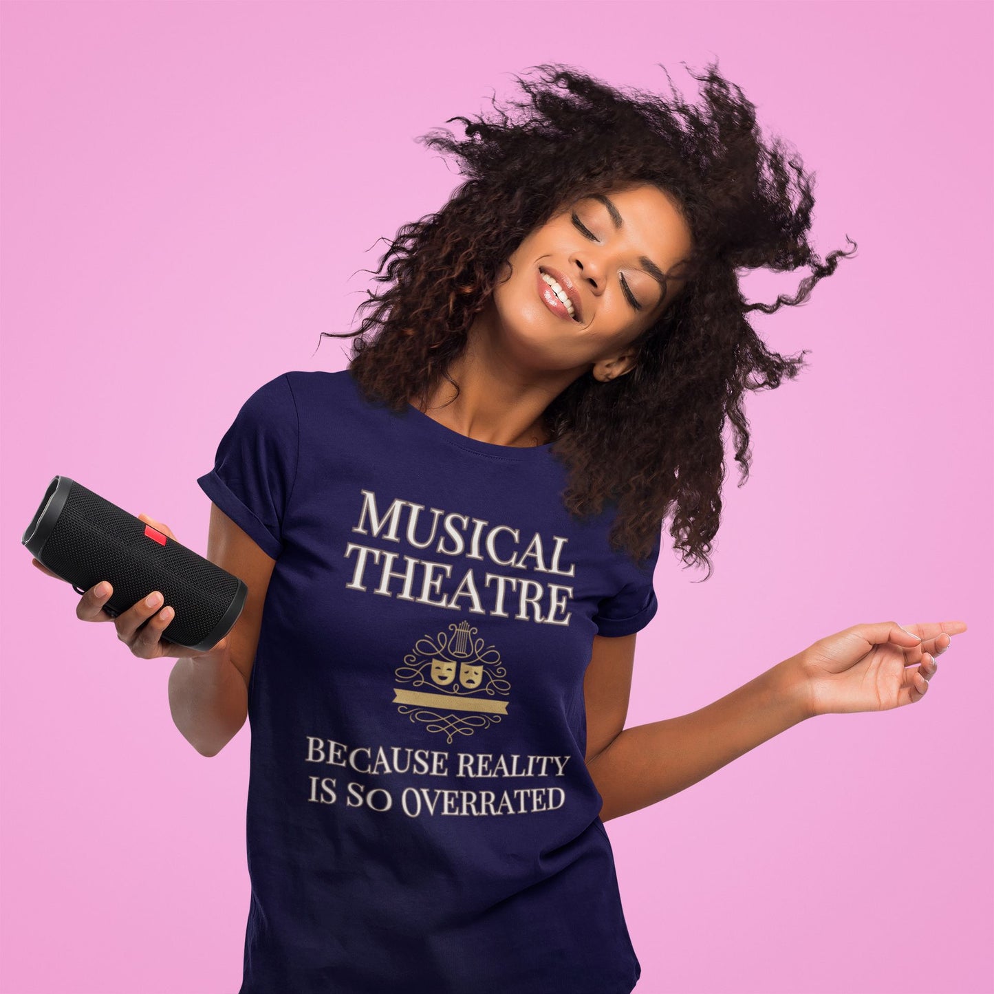Women's Musical Theatre T-Shirt – "Because Reality is So Overrated"