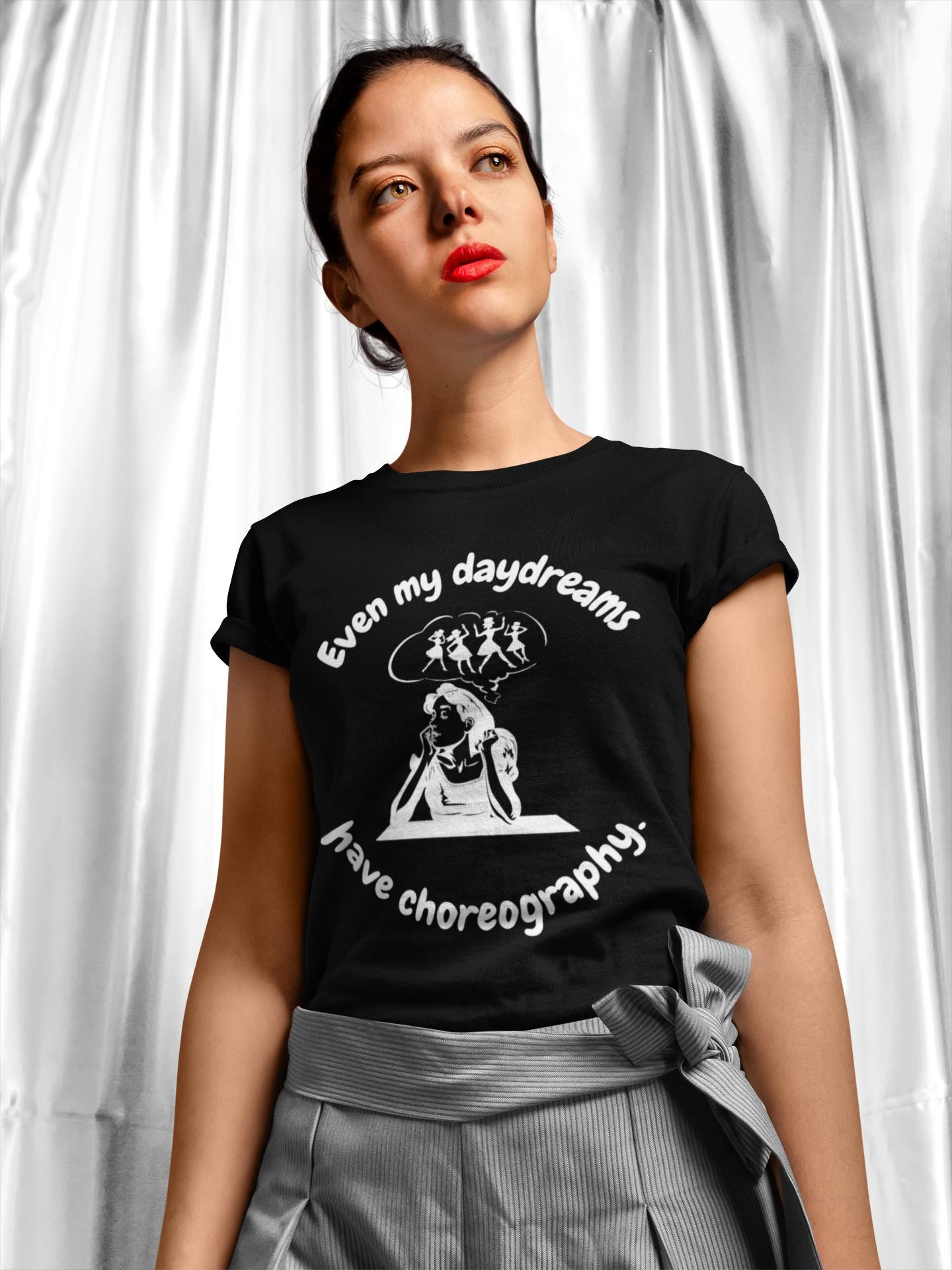 Women's T-Shirt "Even My Daydreams Have Choreography" – Dance & Theatre Design for Performers