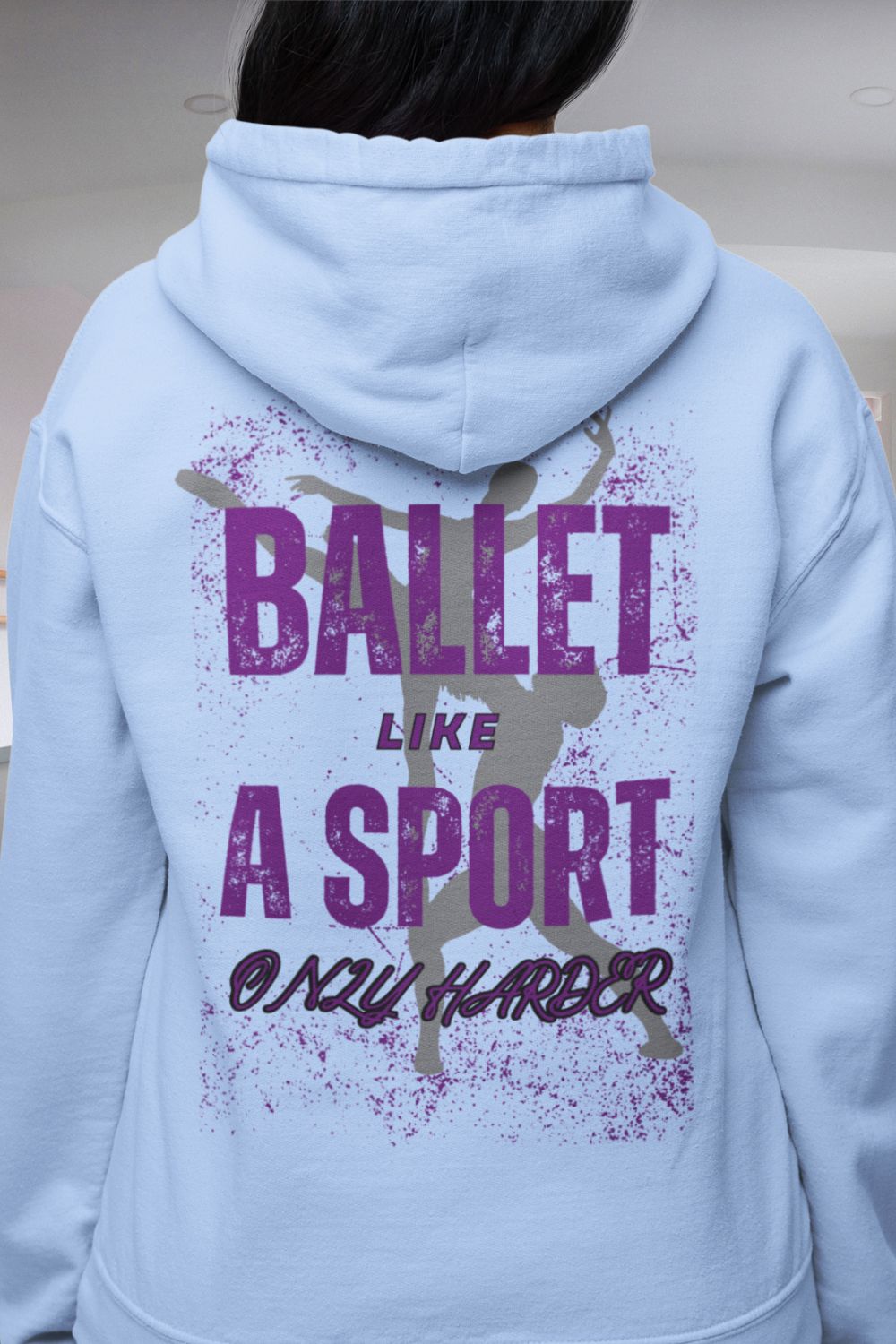 Women’s Ballet Hoodie – "Ballet: Like a Sport, Only Harder" Graphic Hoodie