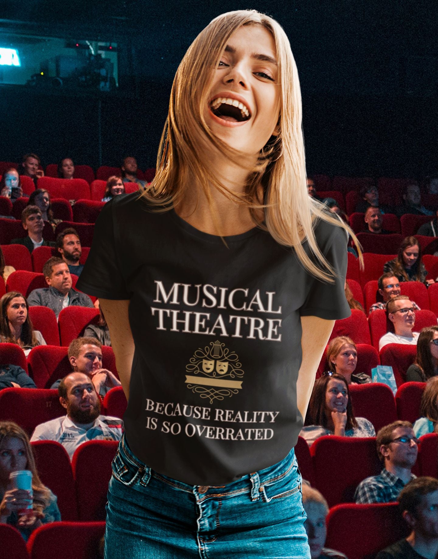 Women's Musical Theatre T-Shirt – "Because Reality is So Overrated"