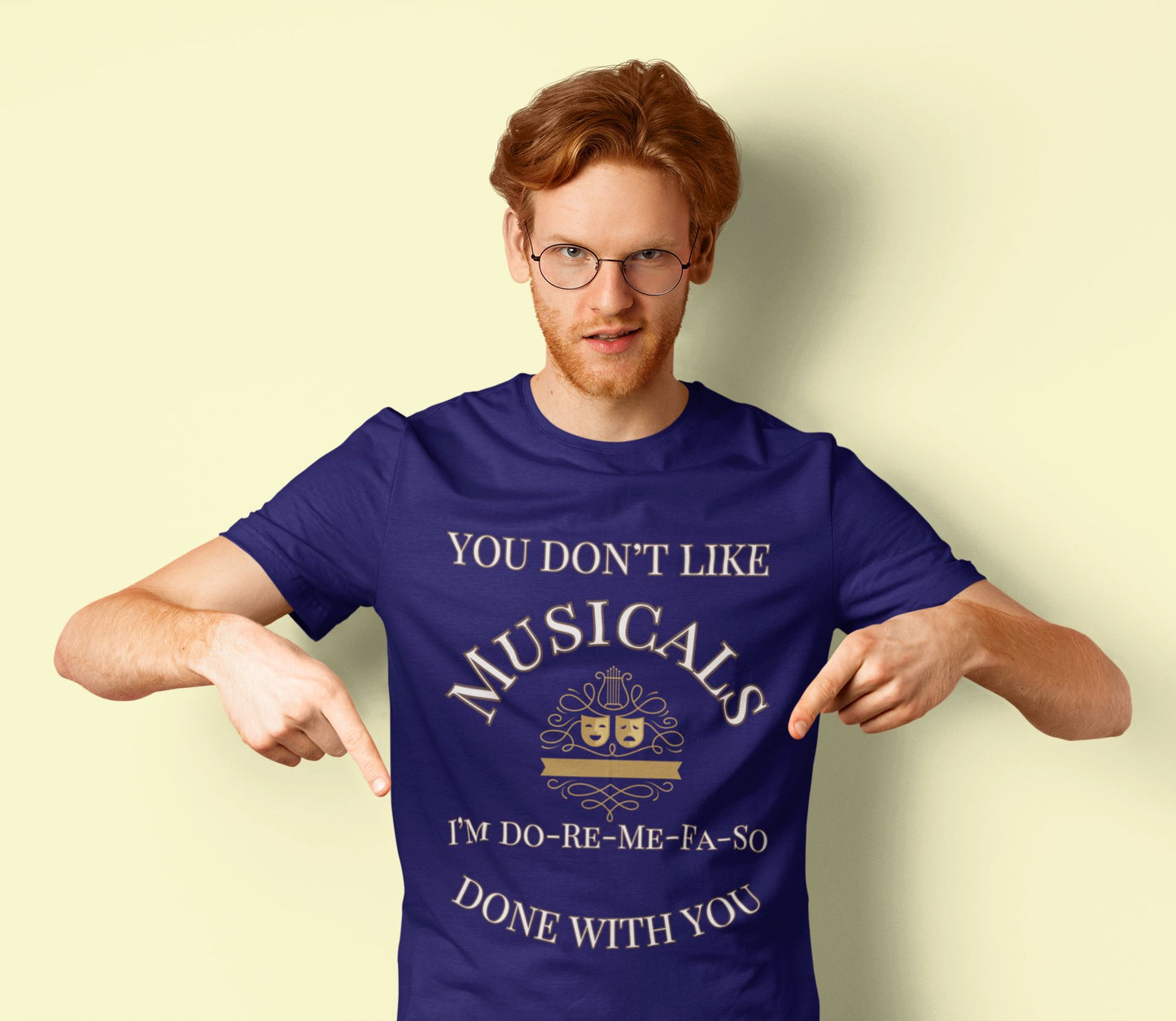 "You Don't Like Musicals? I'm Do-Re-Mi-Fa-So Done With You" Men's T-Shirt – Theatre Lover’s Essential