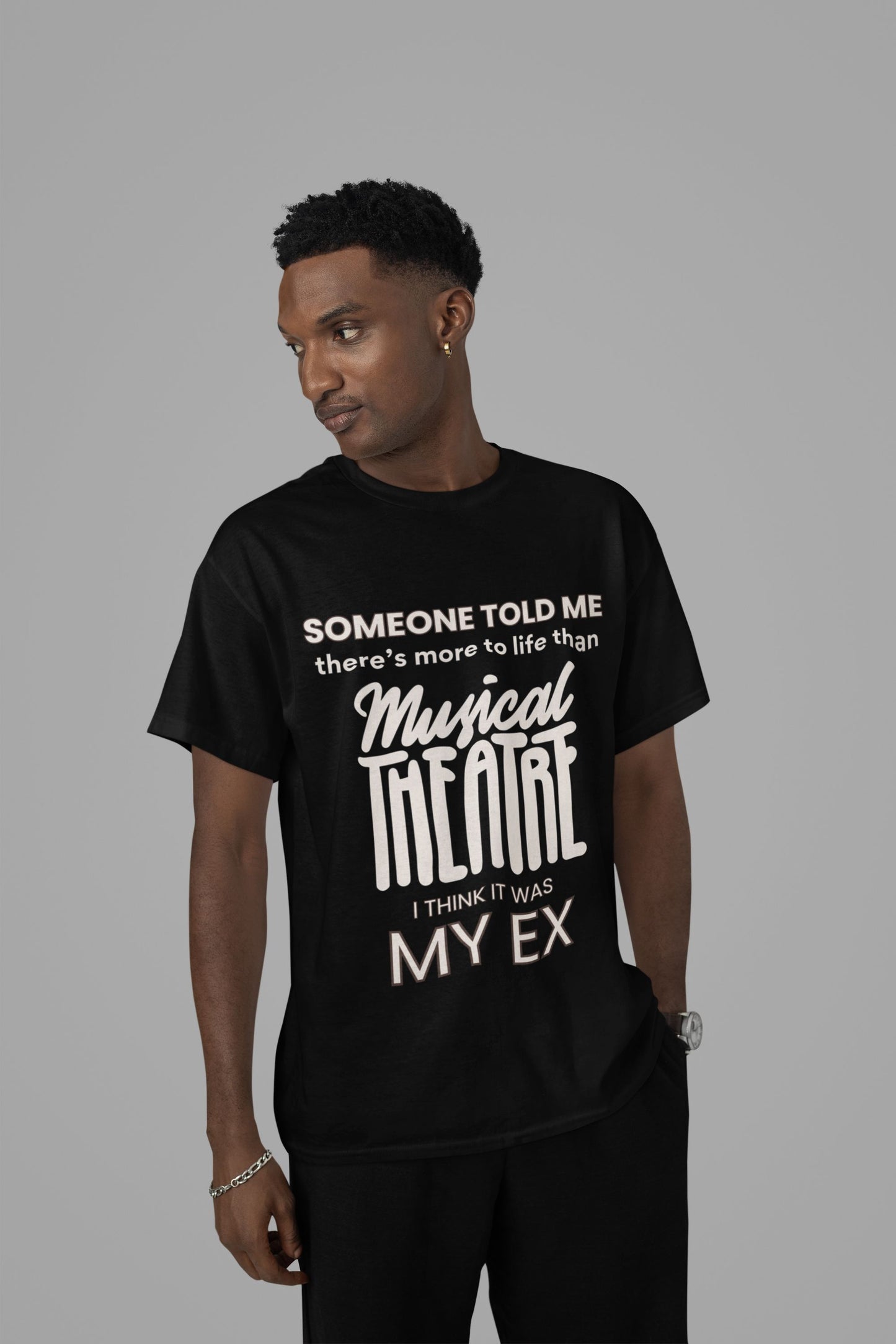 Someone Told Me - Men’s Musical Theatre Lover’s T-Shirt Unisex Style
