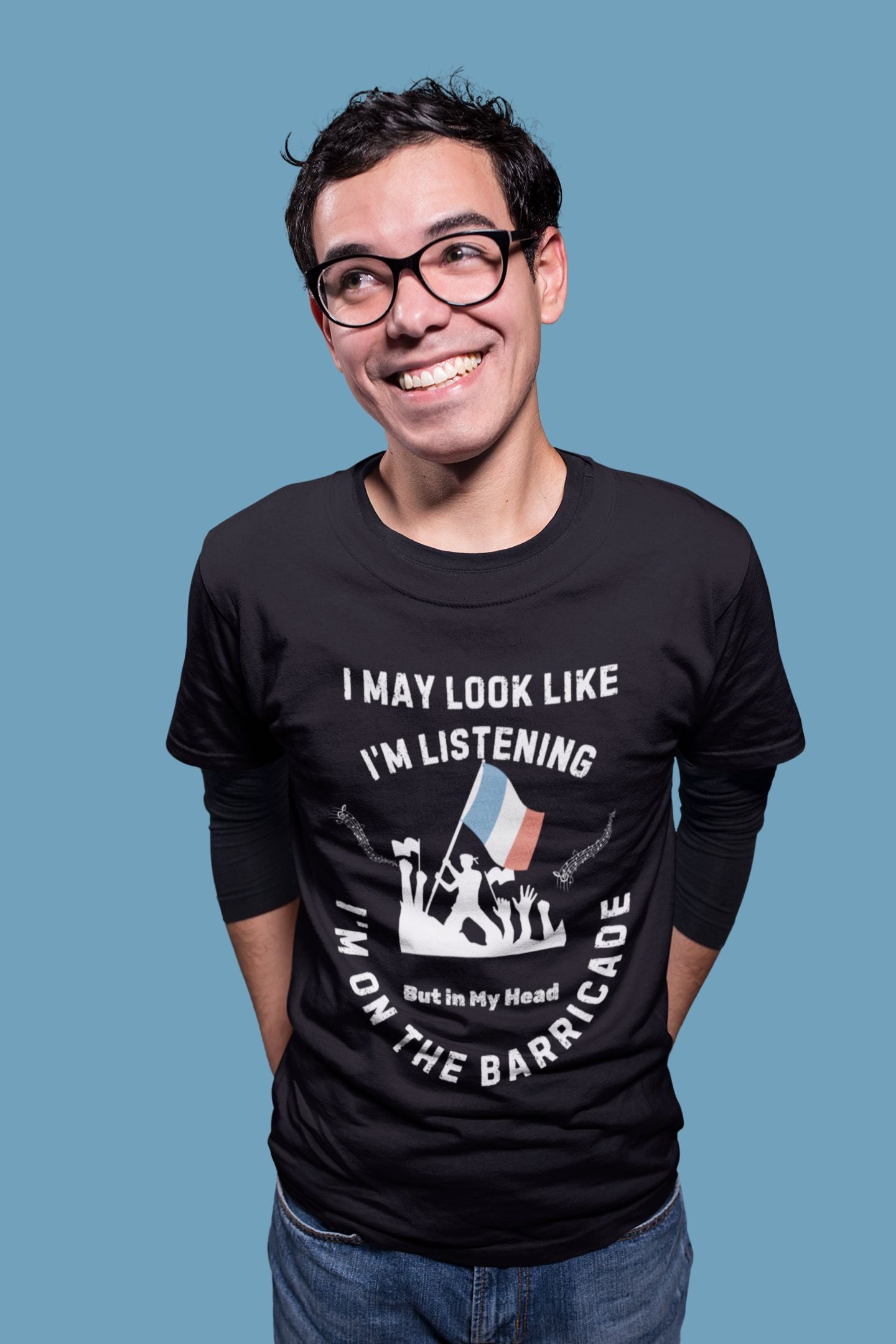 Men’s Musical Theatre T-Shirt - "I May Look Like I’m Listening, But In My Head I’m on the Barricade" (Unisex Design)