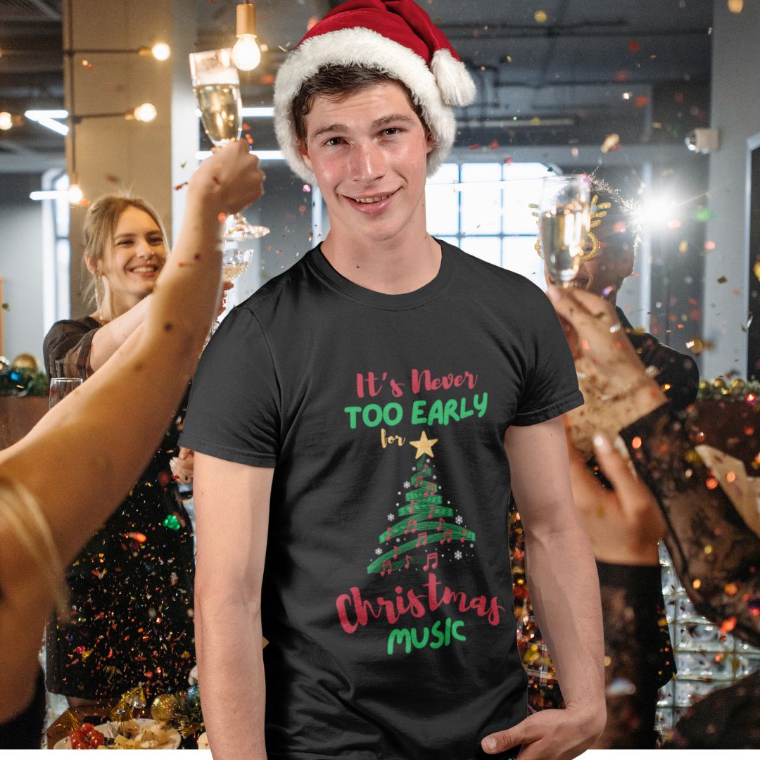 It’s Never Too Early for Christmas Music Men’s T-Shirt – Unisex Design for Holiday Cheer
