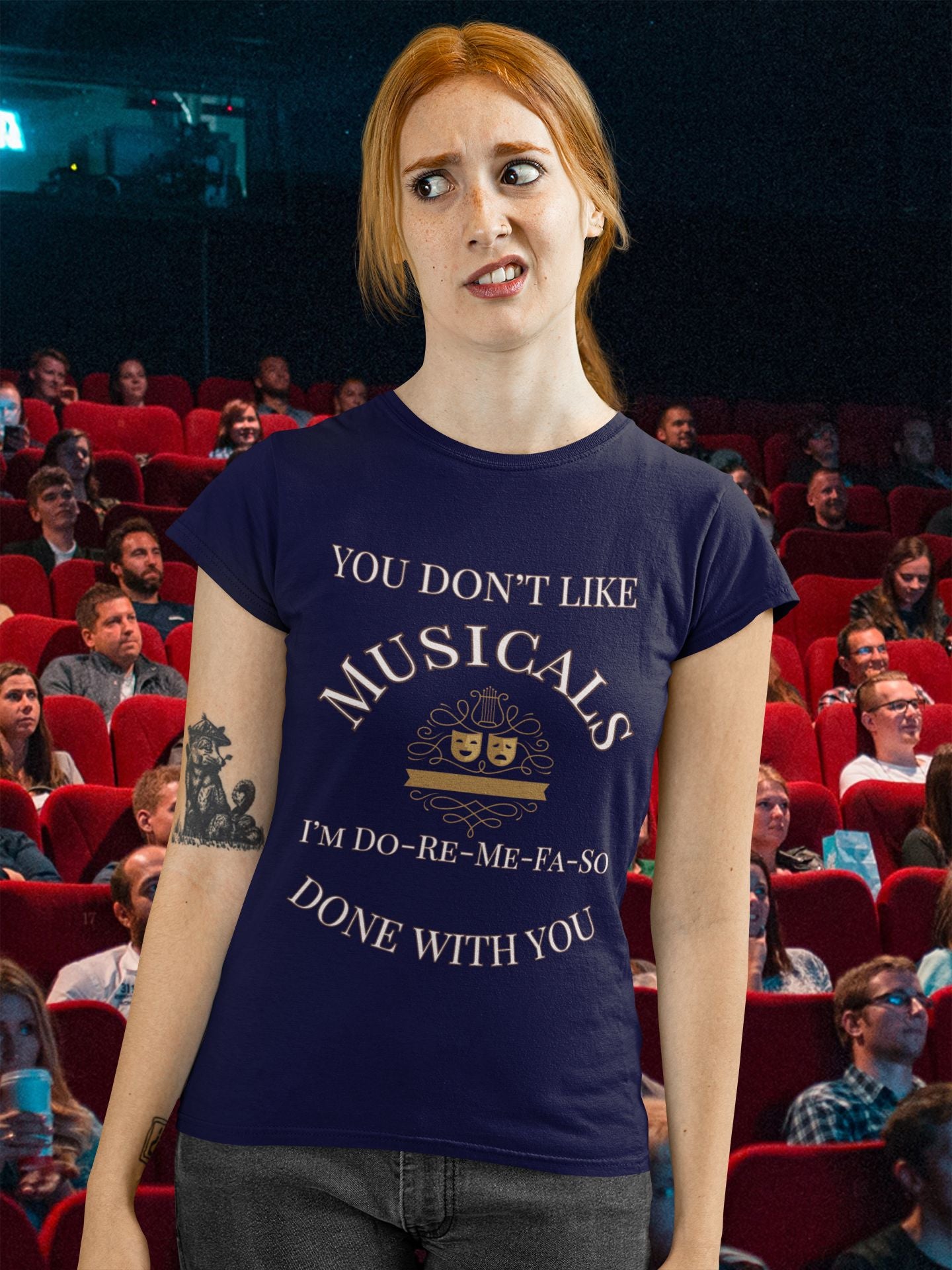 You Don't Like Musicals? I'm Do-Re-Mi-Fa-So Done With You" T-Shirt – Perfect for Theatre Lovers