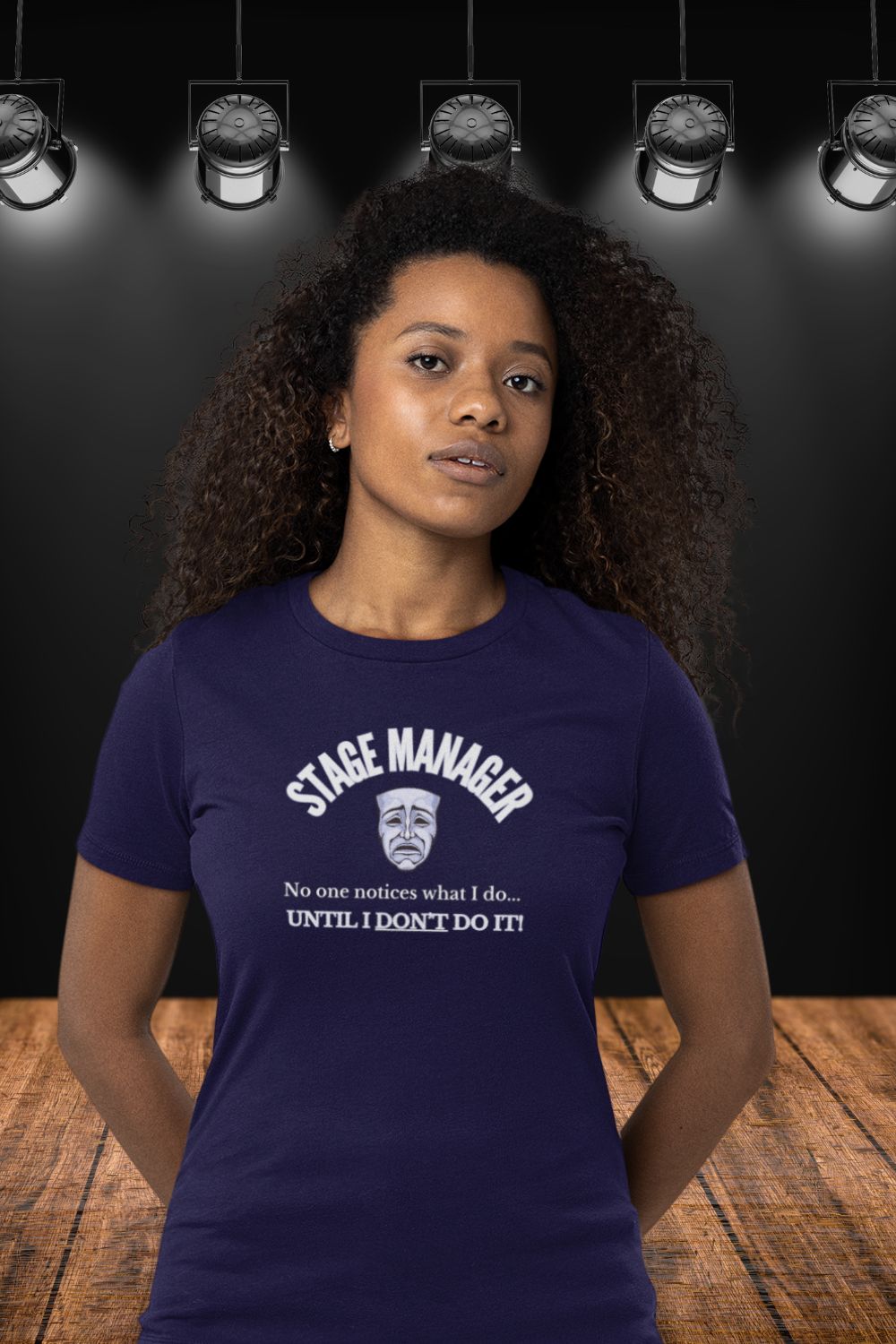 Women’s Fitted Stage Manager T-Shirt – “No One Notices Until I Don’t Do It” | Theatre Collection