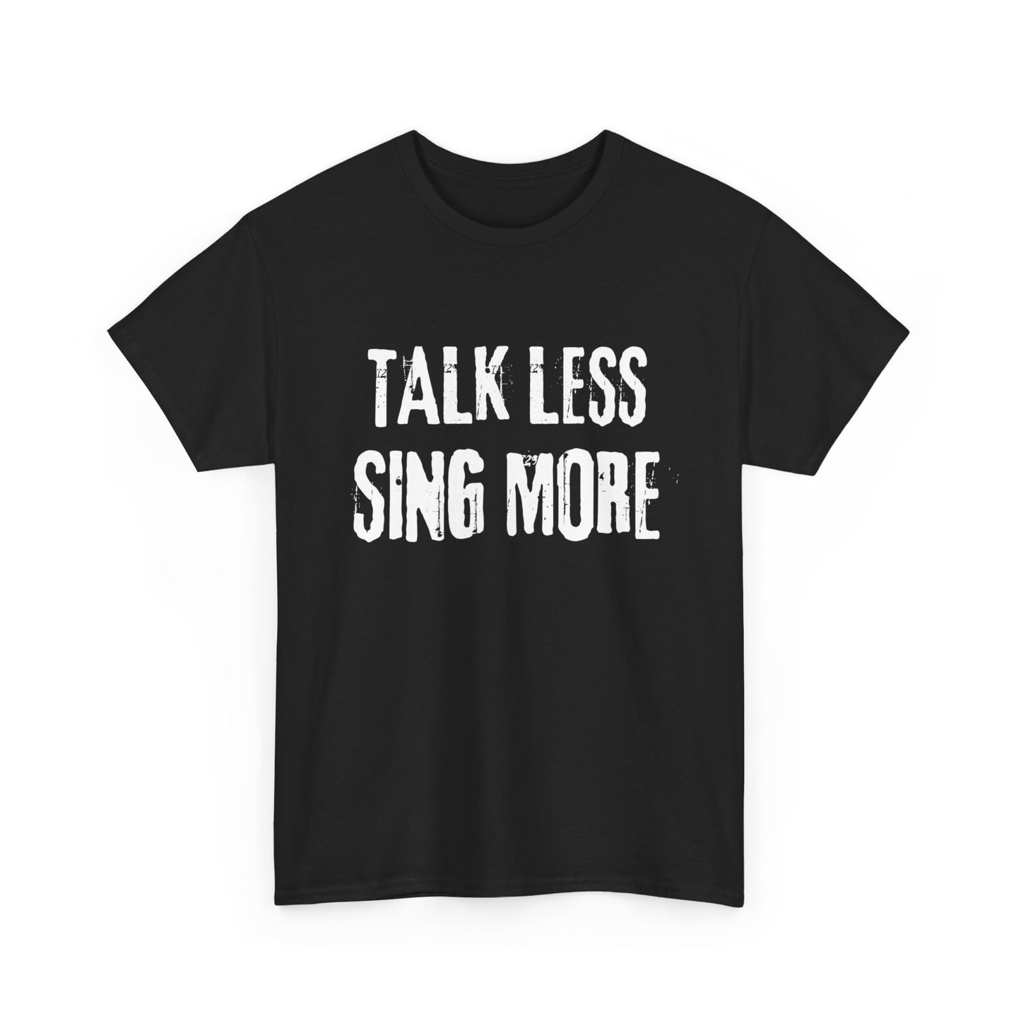 “Talk Less, Sing More” T-Shirt – Classic Unisex Cotton Design for Theatre & Musical Lovers