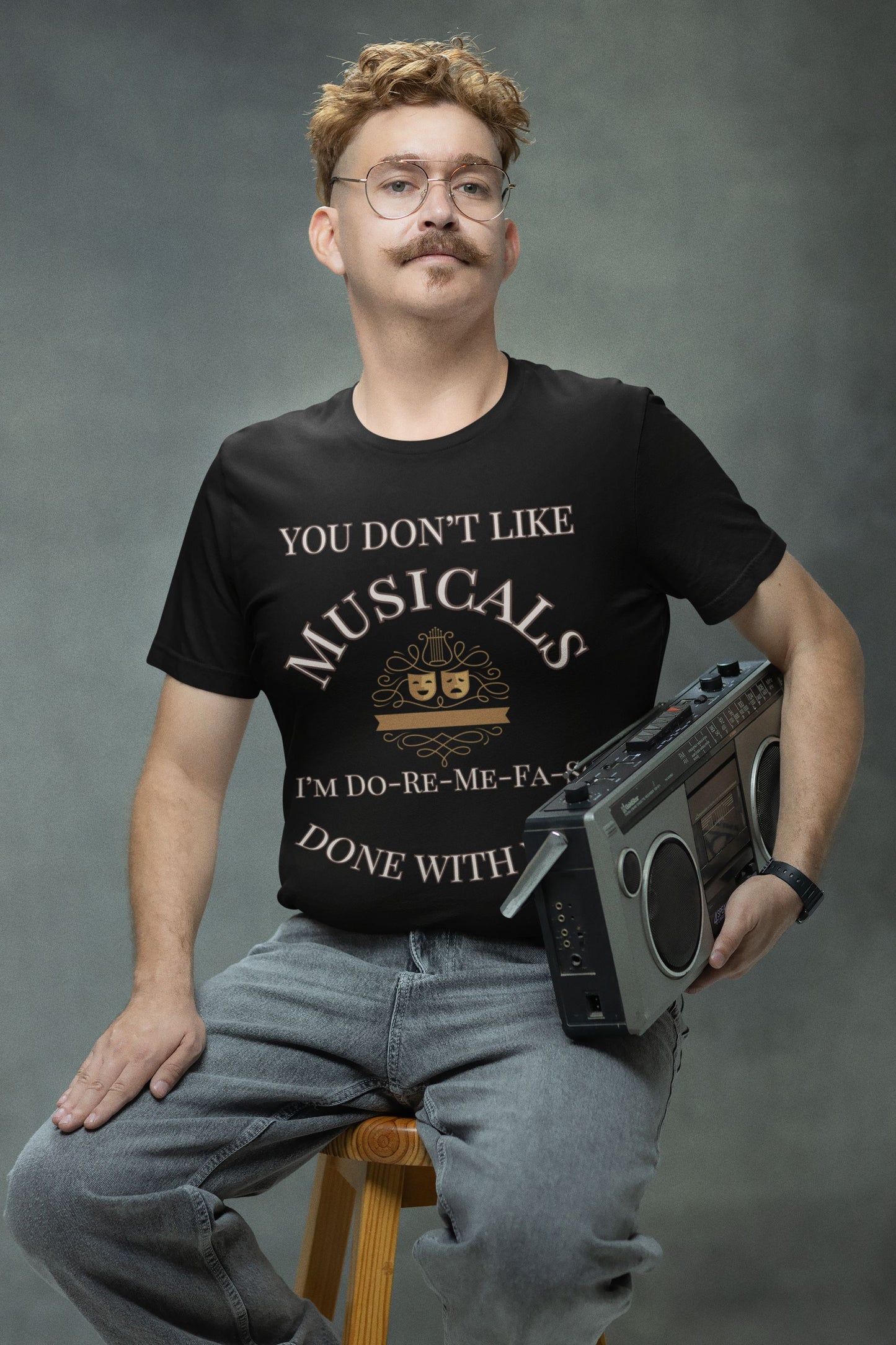 "You Don't Like Musicals? I'm Do-Re-Mi-Fa-So Done With You" Men's T-Shirt – Theatre Lover’s Essential