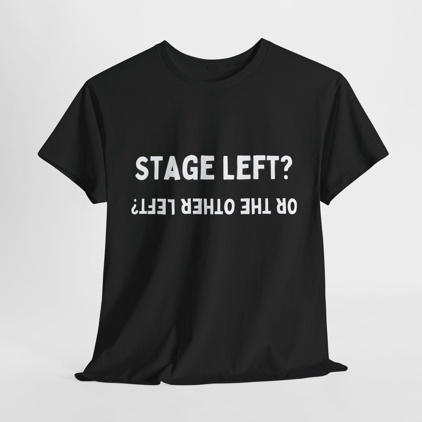 Men’s “Stage Left? …Or the Other Left?” Unisex Black T-Shirt – Theatre Humour Design