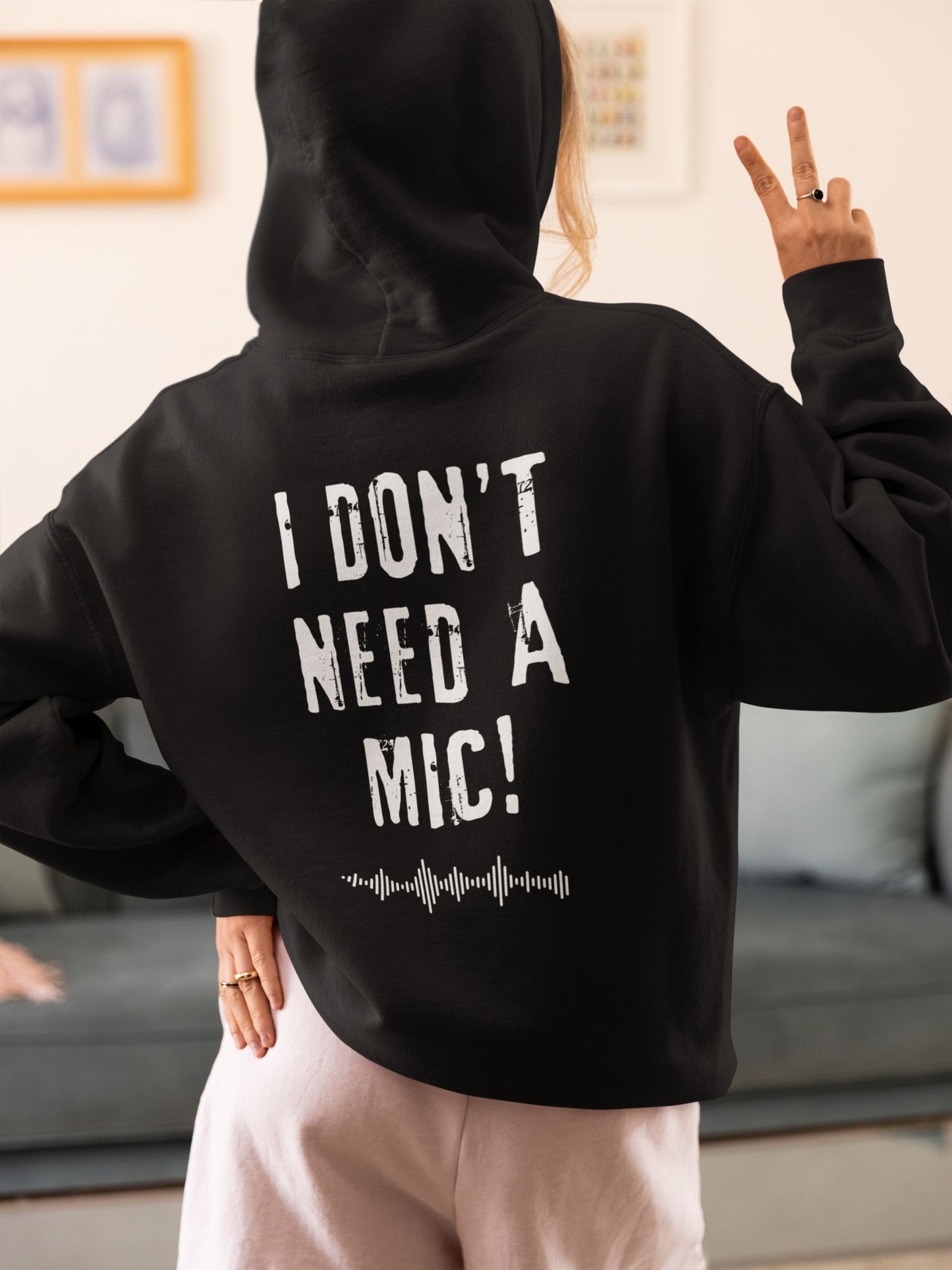 "I DON'T NEED A MIC!" Unisex Hoody – For Performers Who Command Attention