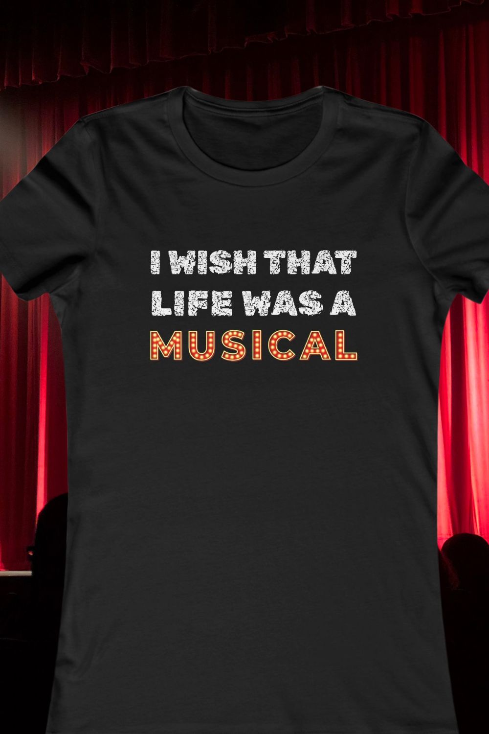 "I Wish That Life Was a Musical" Women’s Fitted Theatre T-Shirt – Musical Gift for Her