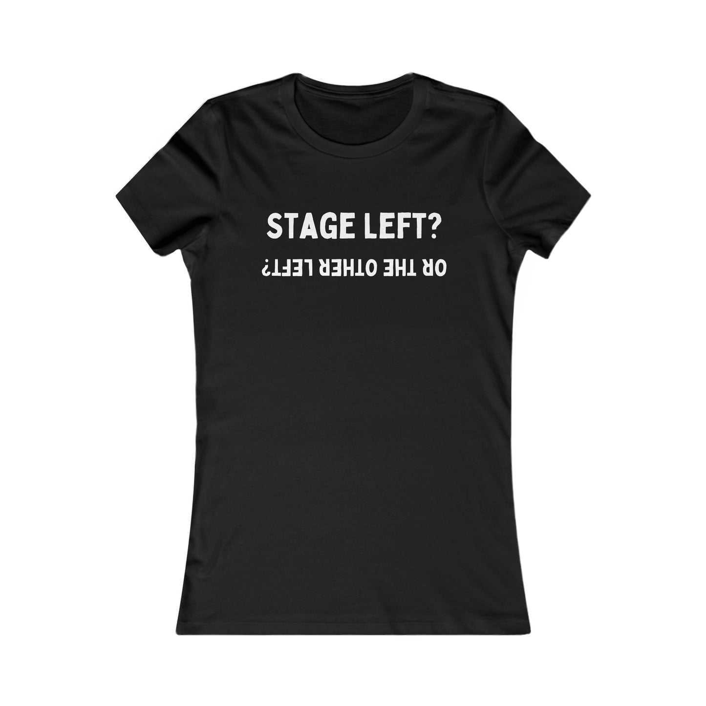 Women’s Fitted “Stage Left? …Or the Other Left?” Black T-Shirt – Theatre Humour Design