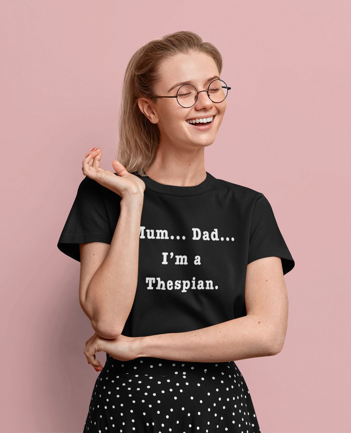 Mum… Dad… I'm a Thespian" T-Shirt – Let the world know: you’re a thespian, and proud of it!