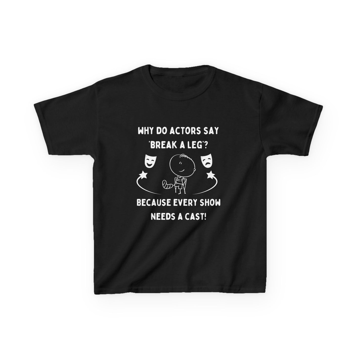 Kids' "Break a Leg" T-Shirt – Fun Theatre Gift for Young Actors & Drama Enthusiasts
