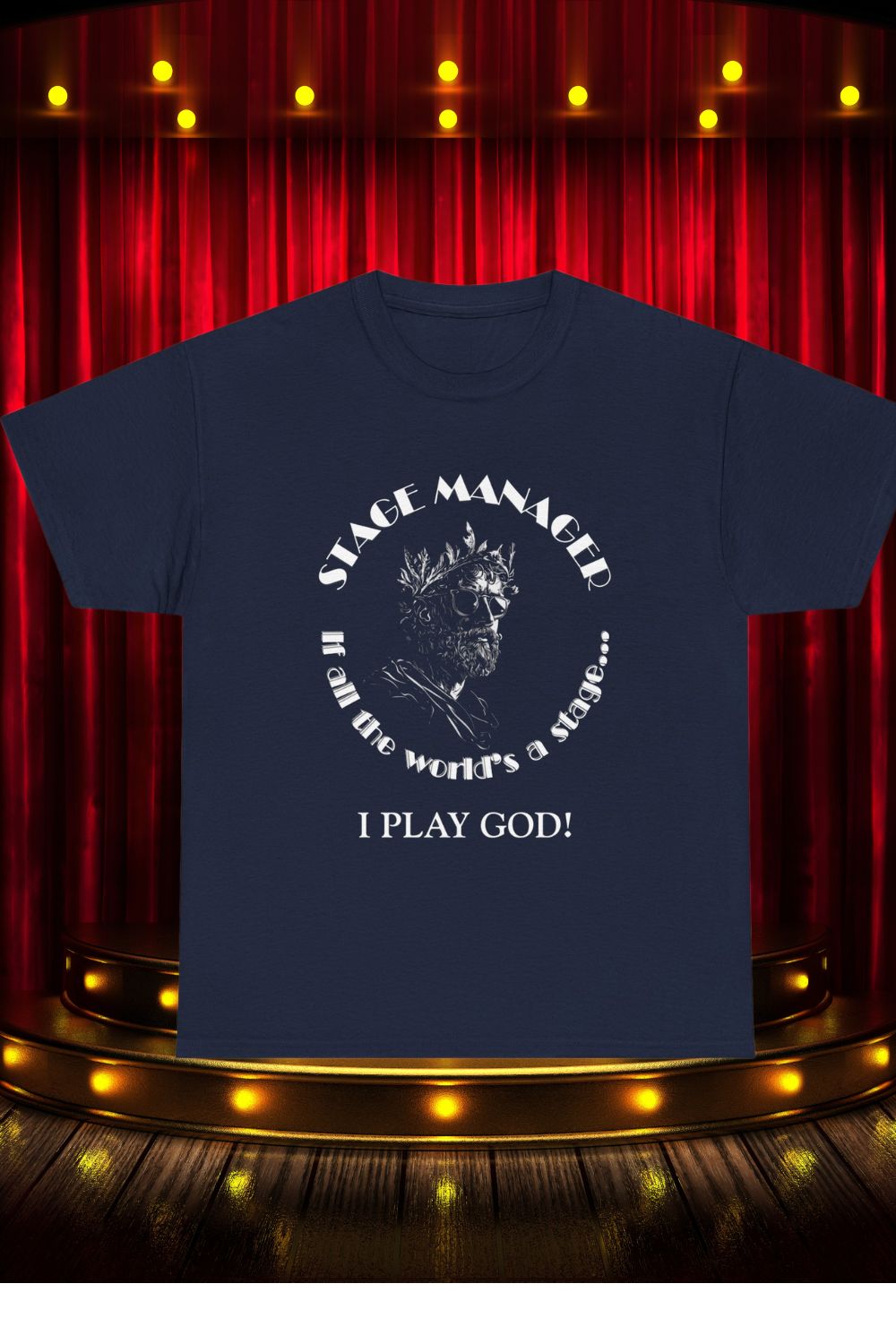 Men’s Stage Manager T-Shirt – “If All the World’s a Stage… I Play God”