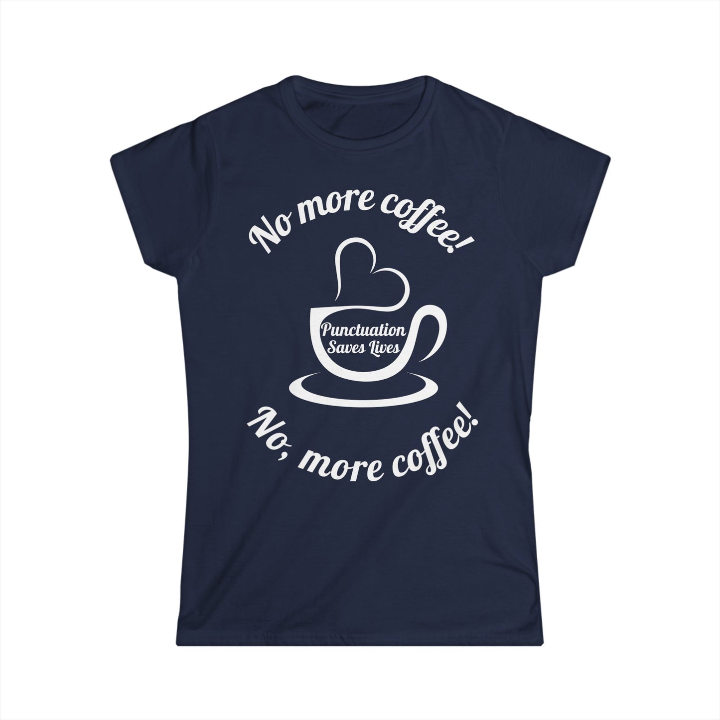 "No More Coffee" Women's T-shirt – A Fun Statement for Coffee and Grammar Lovers