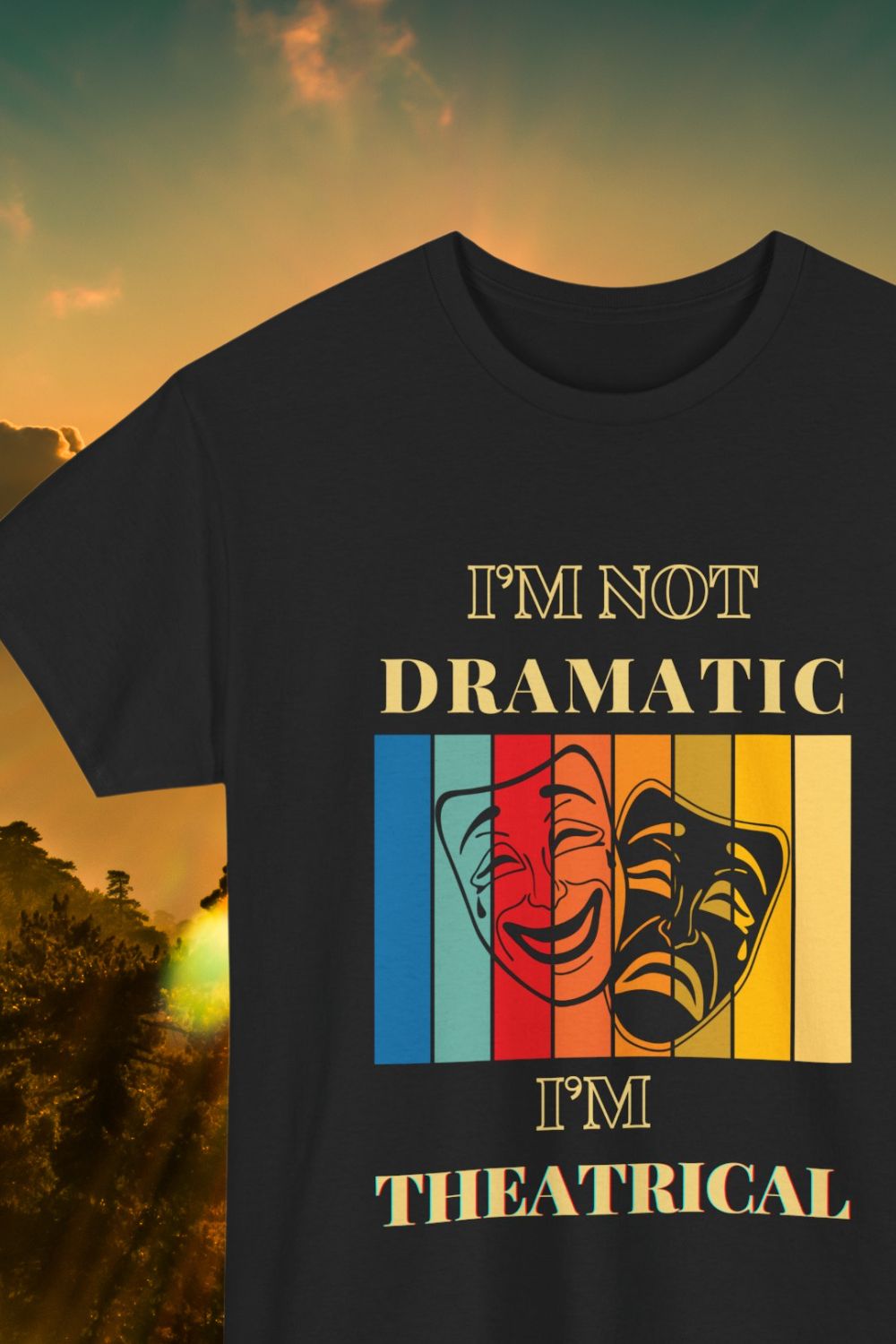 I’m Not Dramatic I’m Theatrical – Funny Men’s (Unisex)Theatre T-Shirt with Masks