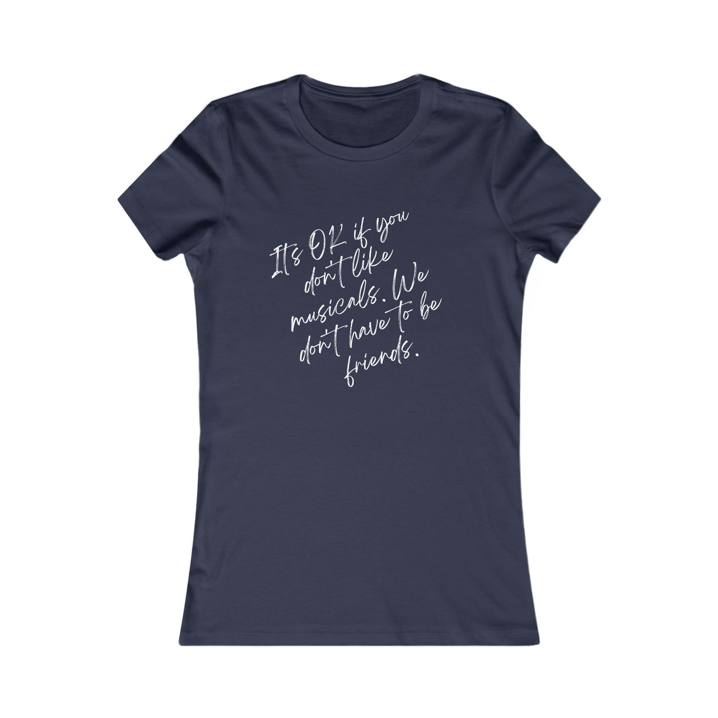 Funny Musical Theatre Women's T-Shirt – “It’s OK If You Don’t Like Musicals” – Slim Fit, Black, Navy & Berry