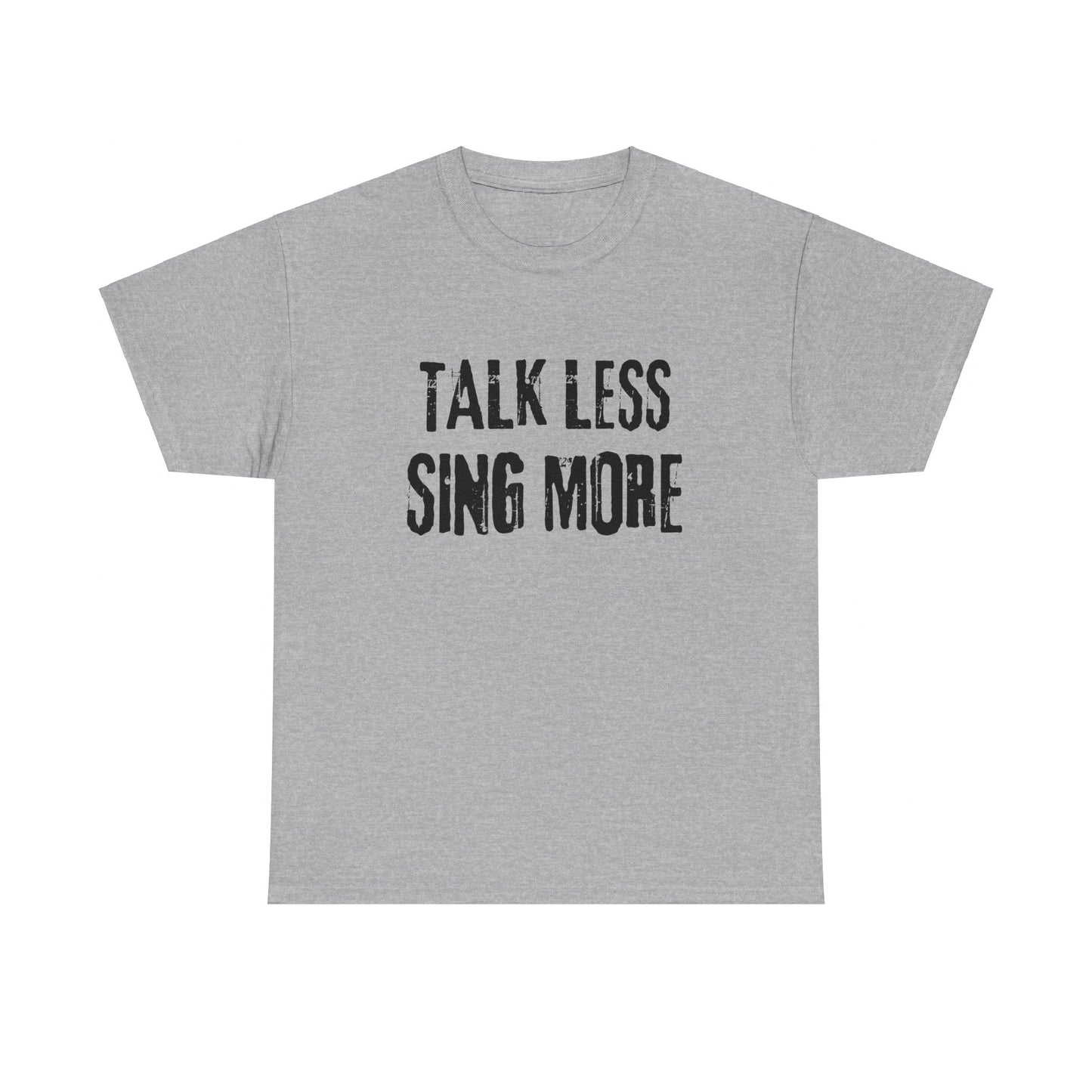“Talk Less, Sing More” T-Shirt – Classic Unisex Cotton Design for Theatre & Musical Lovers