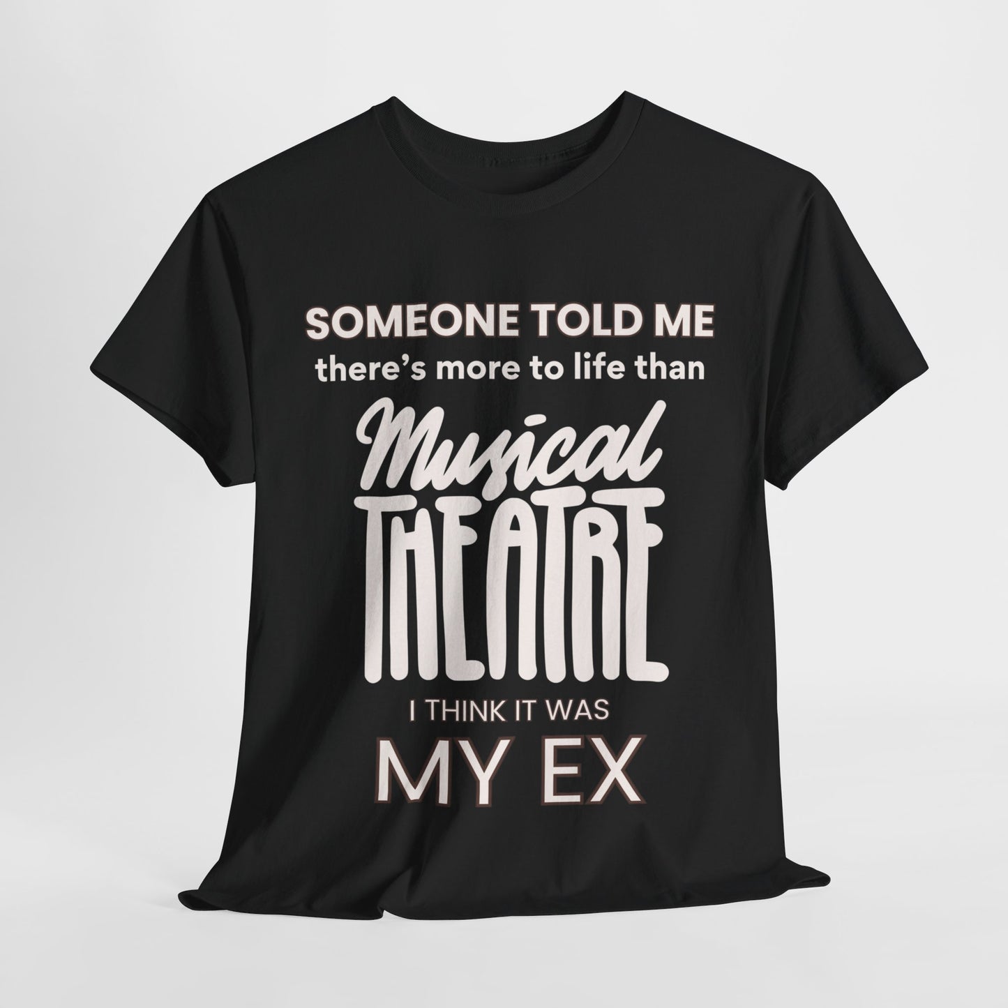 Someone Told Me - Men’s Musical Theatre Lover’s T-Shirt Unisex Style