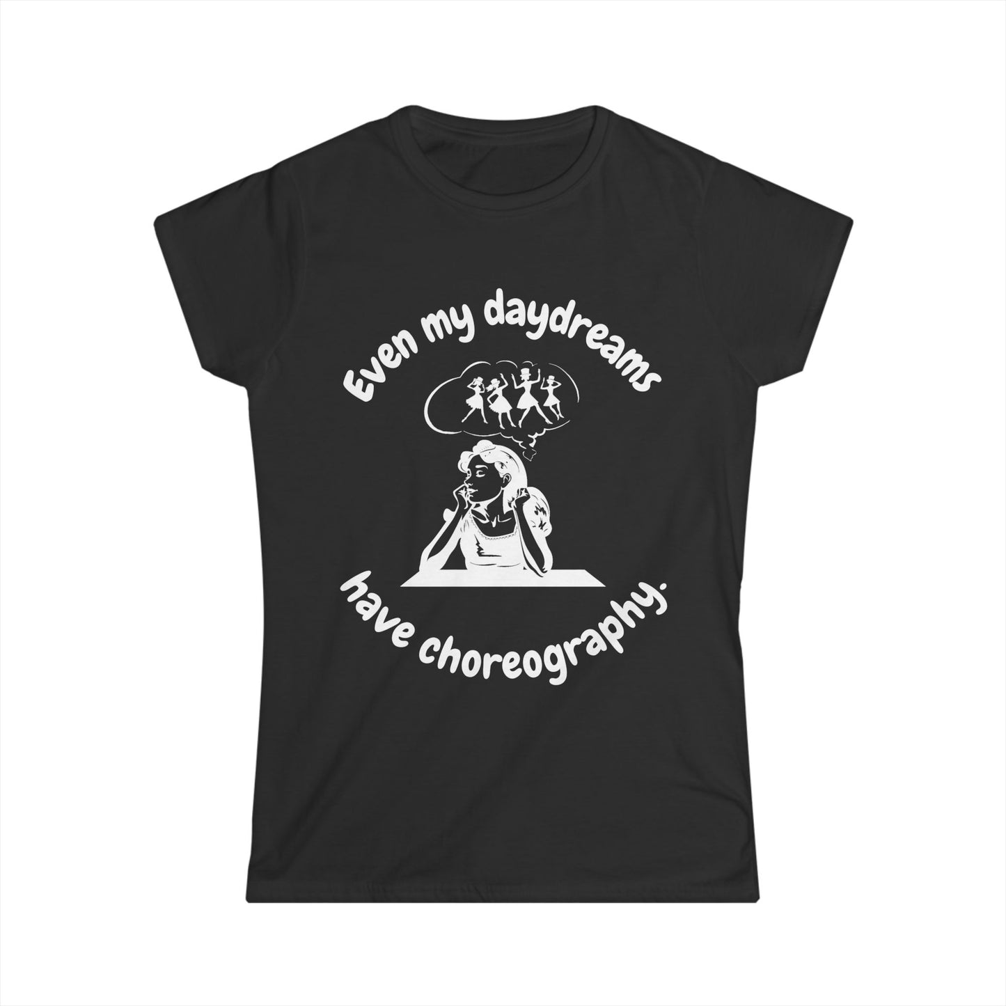 Women's T-Shirt "Even My Daydreams Have Choreography" – Dance & Theatre Design for Performers