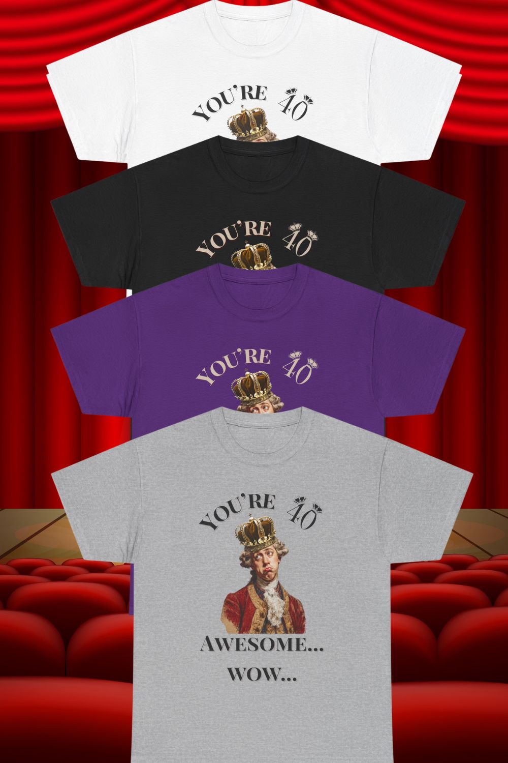 Men’s - Theatre 40th Birthday T-Shirt – You’re 40. Awesome. Wow. (Unisex fit)