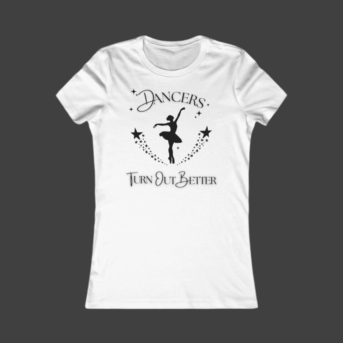 Dancers Turn Out Better – Women’s Dance T-Shirt with Ballet Dancer Silhouette (Slim Fit)