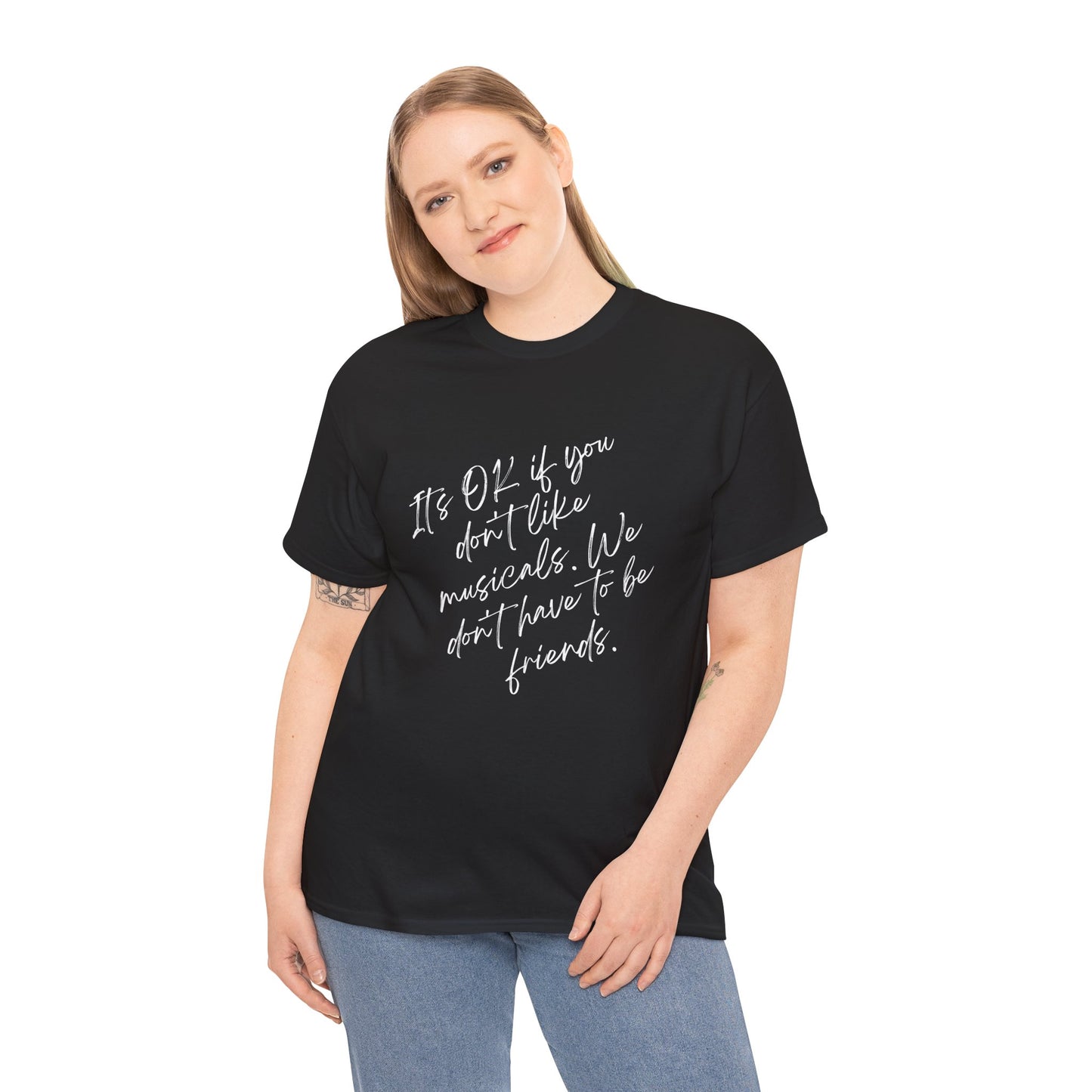 Funny Musical Theatre T-Shirt – “It’s OK If You Don’t Like Musicals” – Black, White Print, Unisex Heavy Cotton