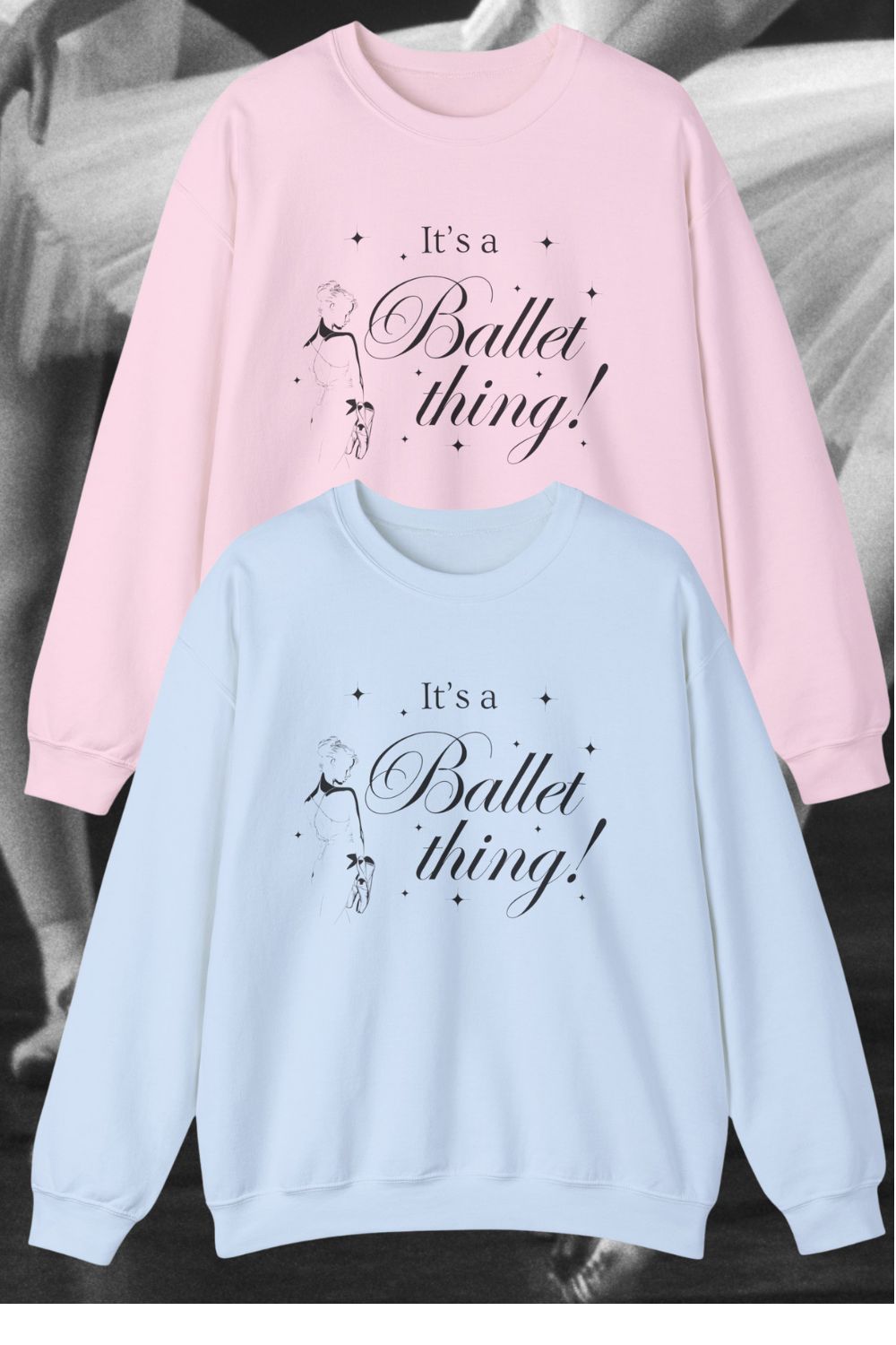 “It’s a Ballet Thing” Sweatshirt – Women’s Cosy Crewneck (Black, White, Pink, Blue)
