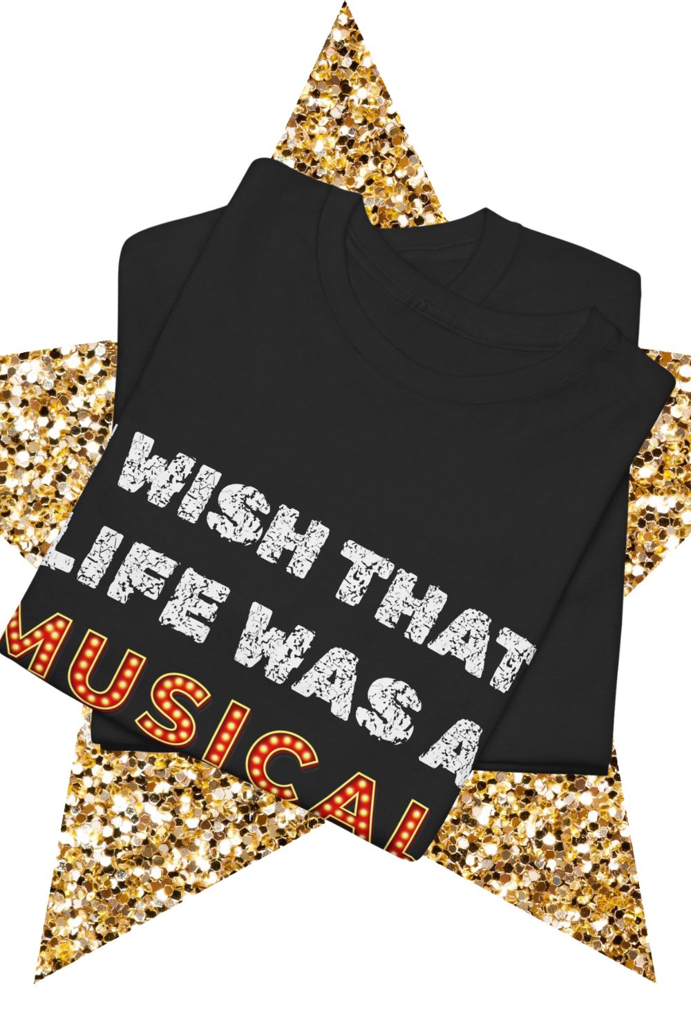 "I Wish That Life Was a Musical" Men’s Black Theatre T-Shirt – Unisex Fit, Musical Gift