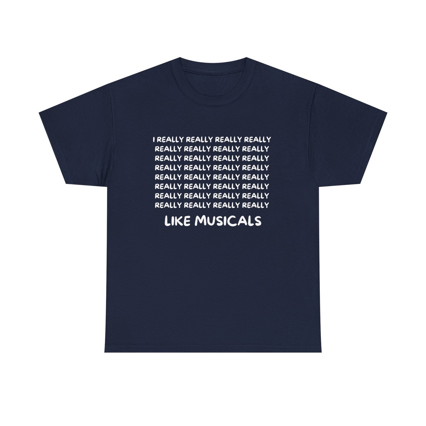 Funny Musical Theatre Men's T-Shirt – “I REALLY REALLY REALLY Like Musicals” – Black, Navy & Sport Grey