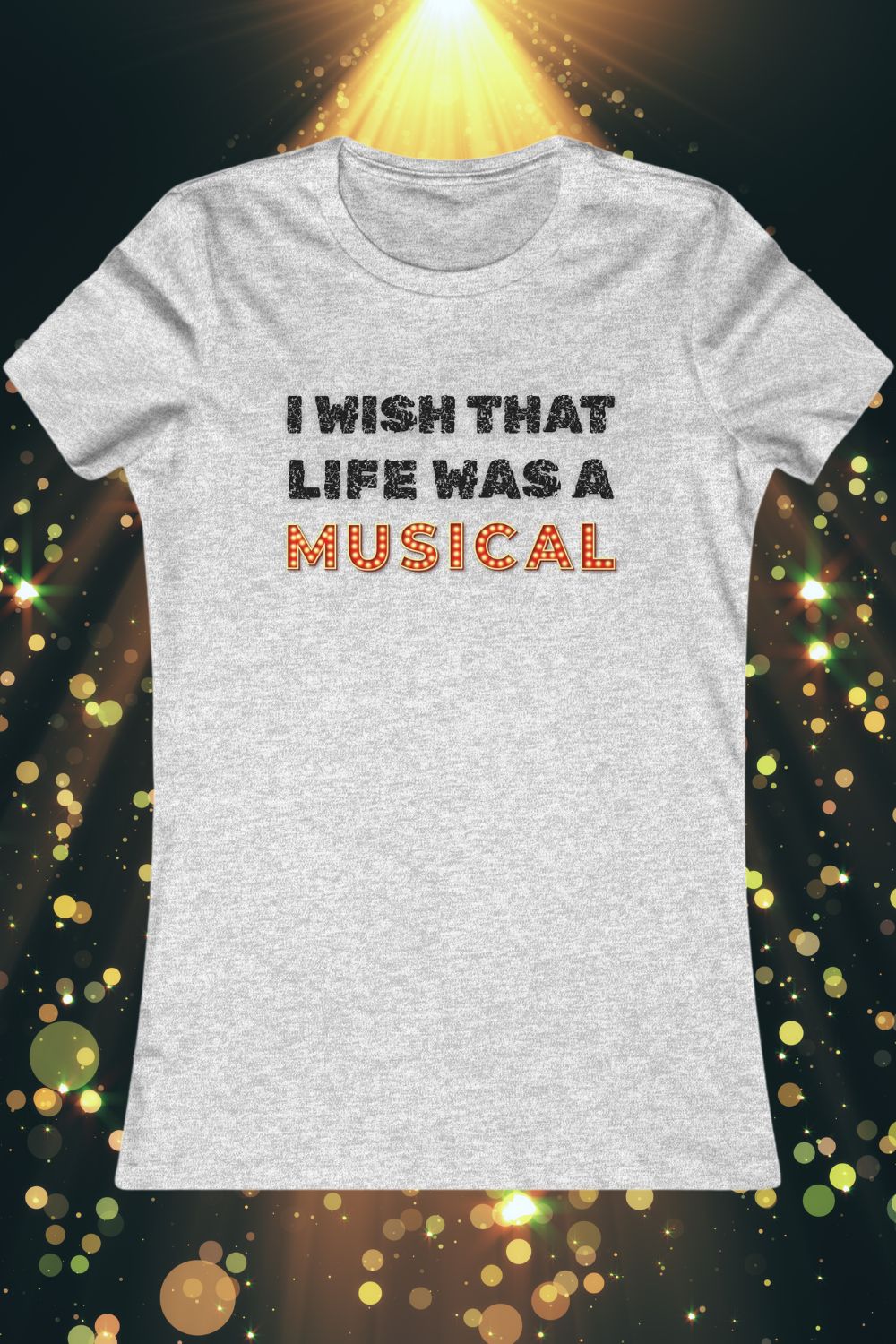 "I Wish That Life Was a Musical" Women’s Fitted Theatre T-Shirt – Musical Gift for Her