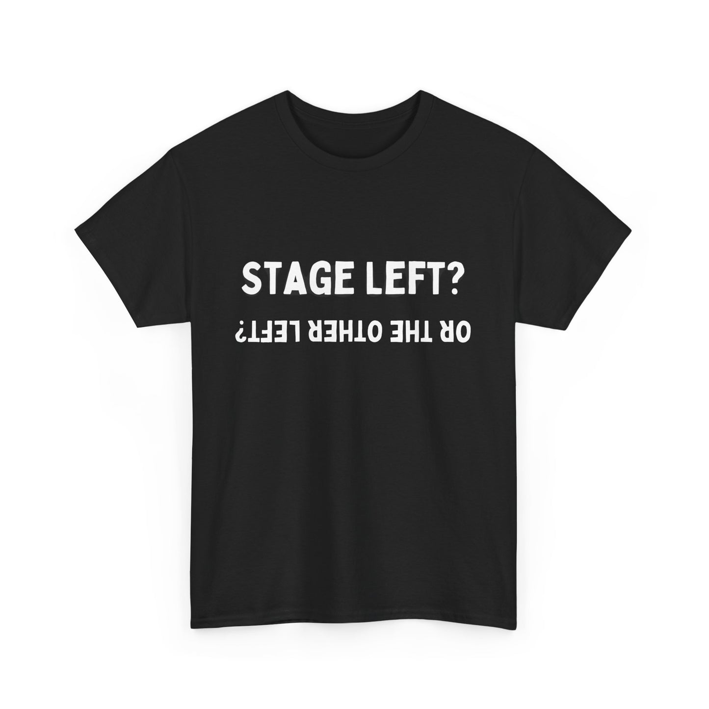 Men’s “Stage Left? …Or the Other Left?” Unisex Black T-Shirt – Theatre Humour Design