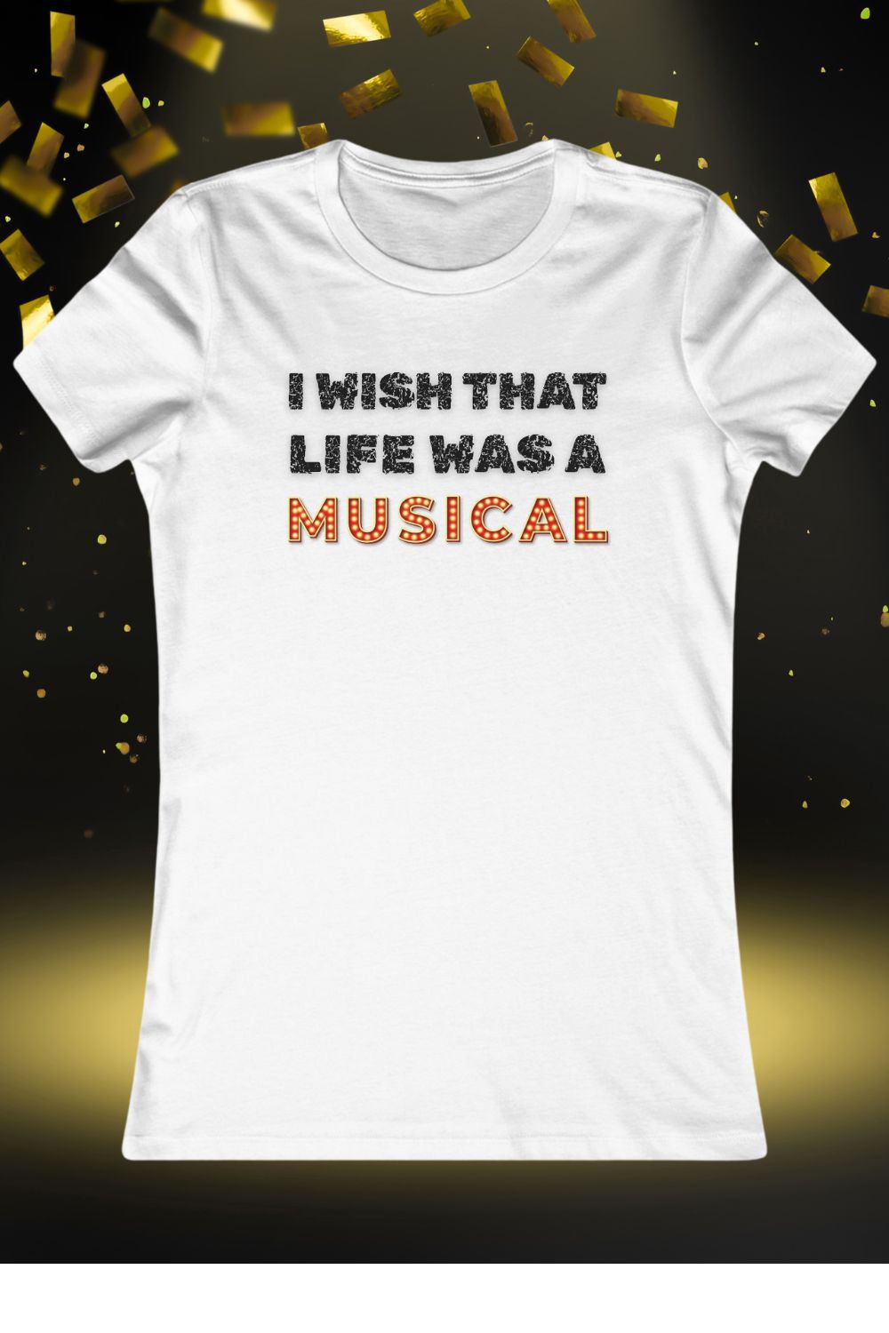 "I Wish That Life Was a Musical" Women’s Fitted Theatre T-Shirt – Musical Gift for Her