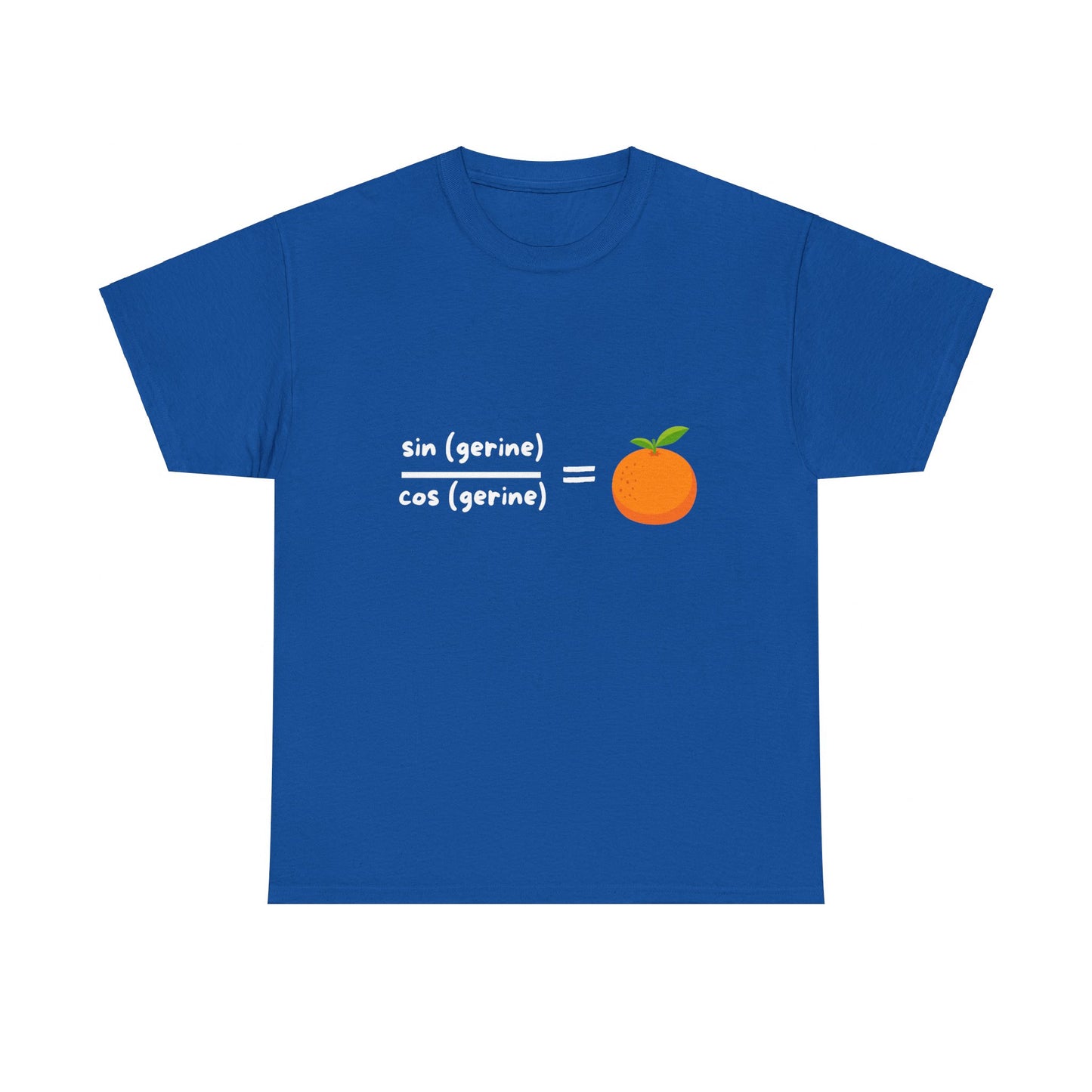 Sin(gerine) Over Cos(gerine) Equals Tan(gerine) Men’s Unisex T-Shirt