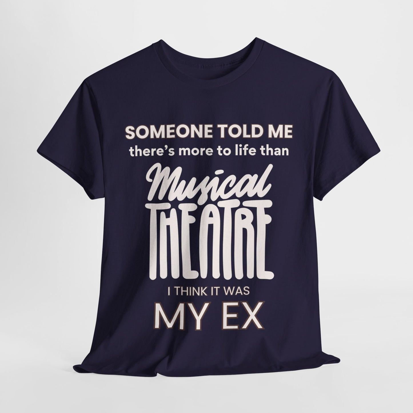 Someone Told Me - Men’s Musical Theatre Lover’s T-Shirt Unisex Style