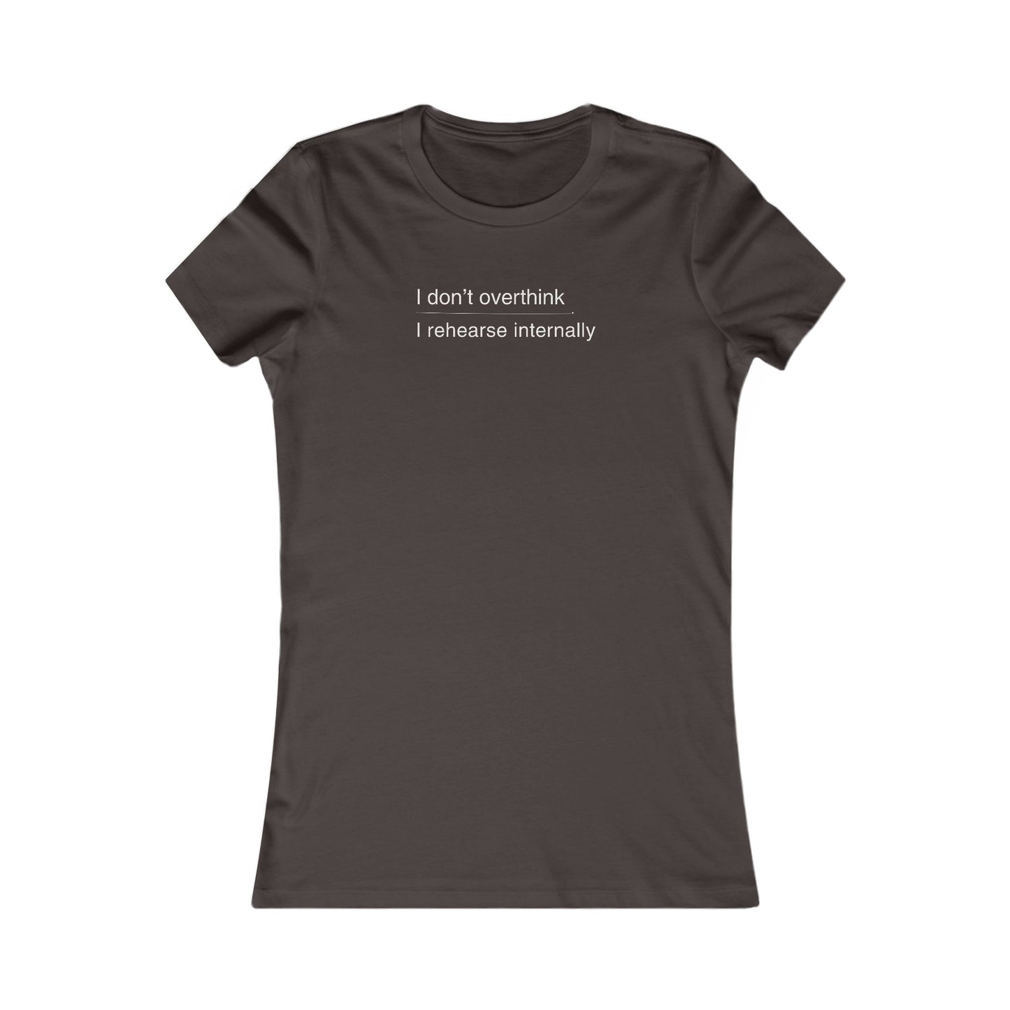 i don’t overthink / i rehearse internally – women’s fitted theatre T-shirt