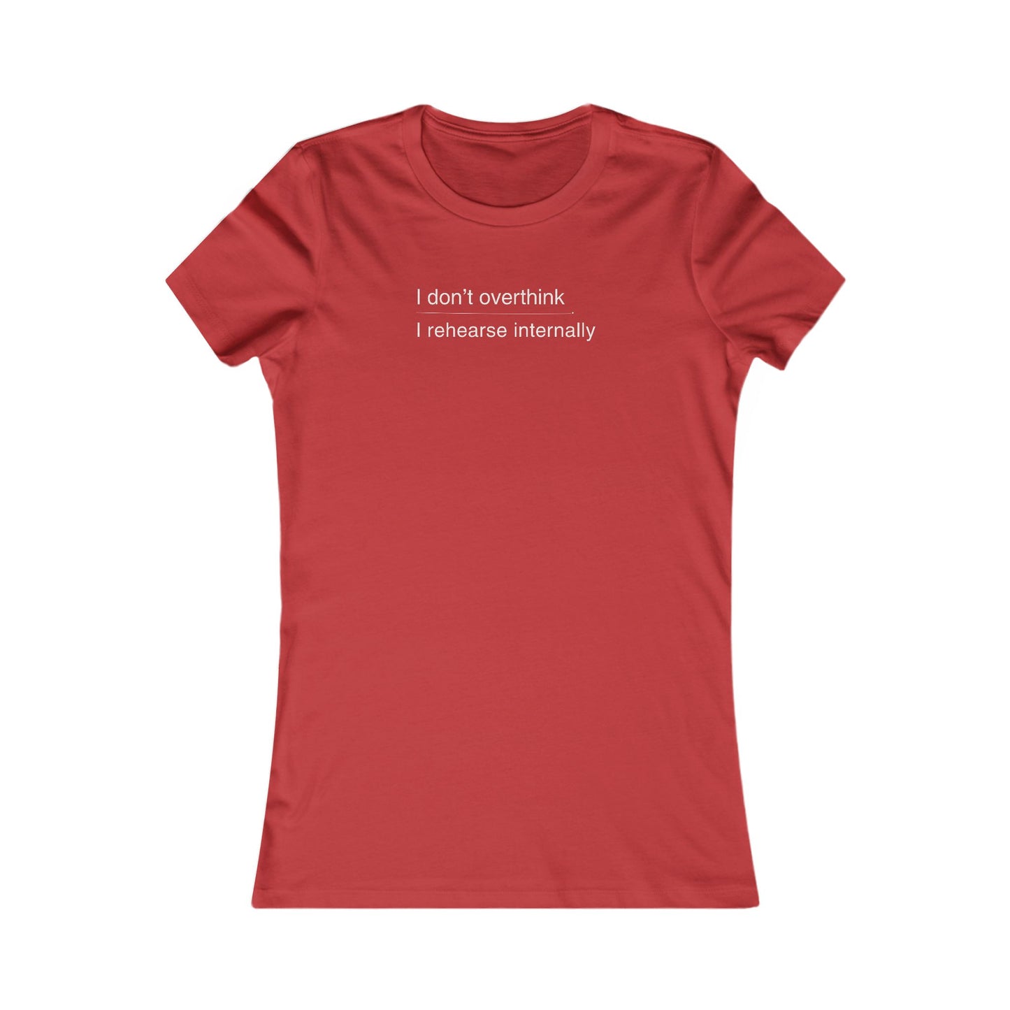 i don’t overthink / i rehearse internally – women’s fitted theatre T-shirt