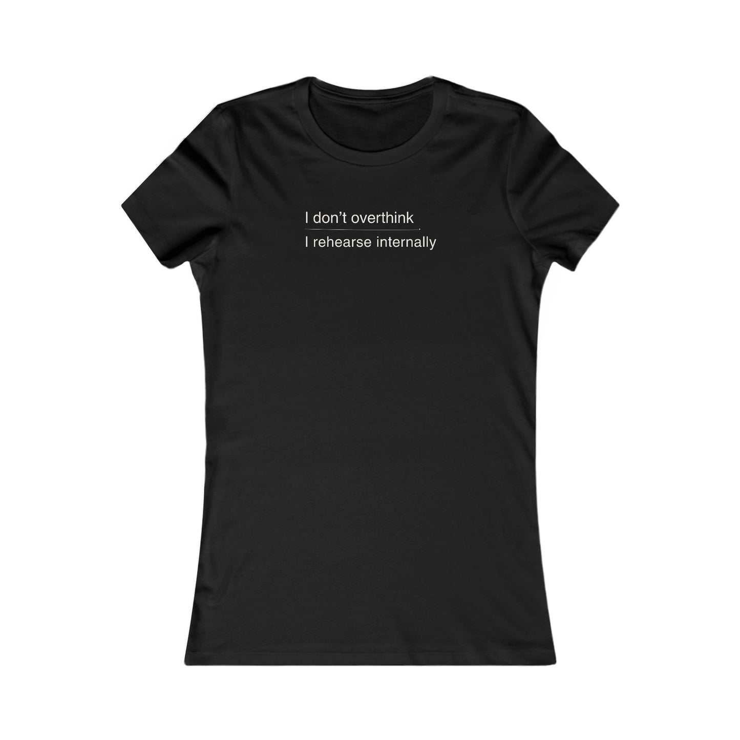 i don’t overthink / i rehearse internally – women’s fitted theatre T-shirt