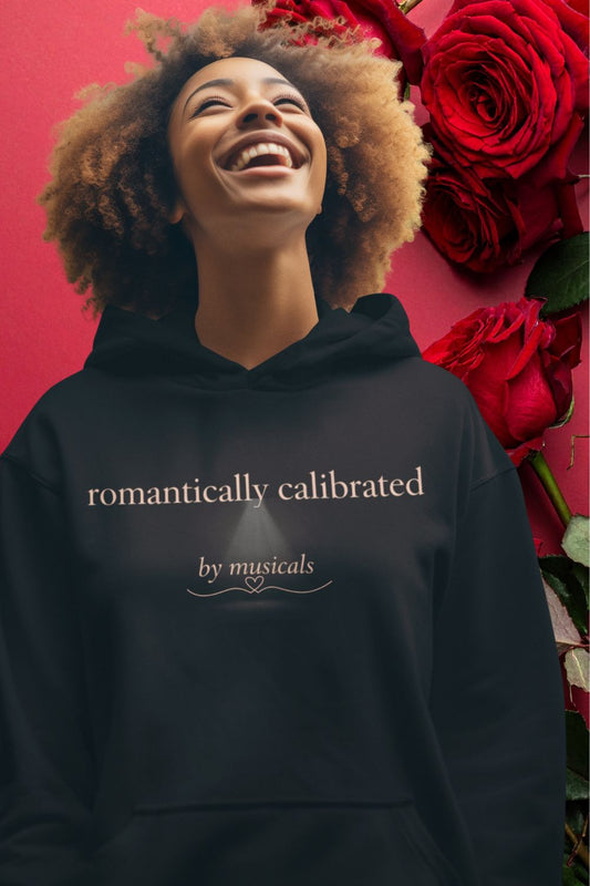 Theatre Lovers Gift - Romantically Calibrated Musical Theatre Hoodie Unisex