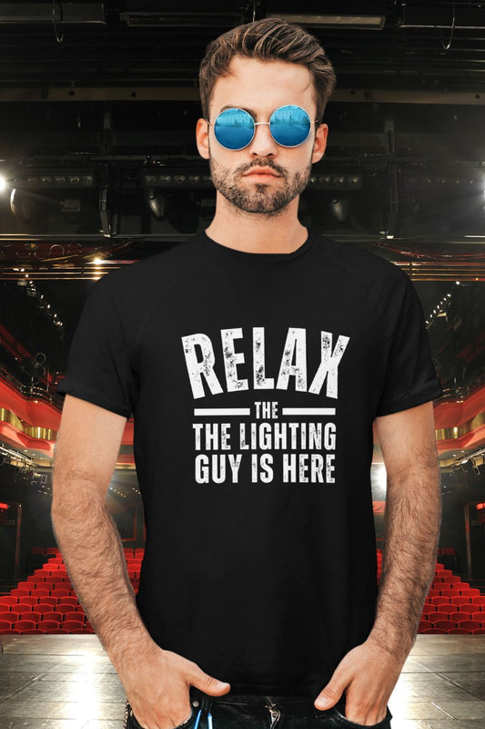 “RELAX The Lighting Guy is Here” Men’s Theatre T-Shirt – Backstage Tech Week Classic
