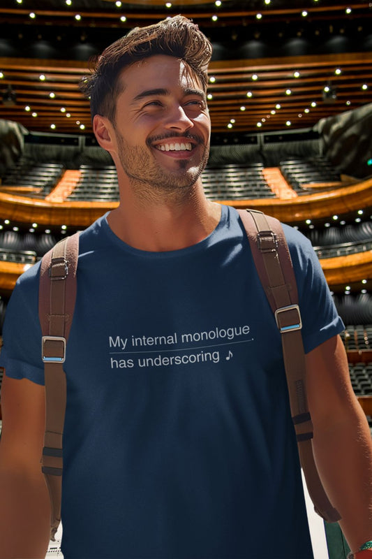 My Internal Monologue Has Underscoring – Unisex Musical Theatre T-Shirt