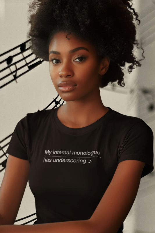 My Internal Monologue Has Underscoring – Women’s Musical Theatre T-Shirt